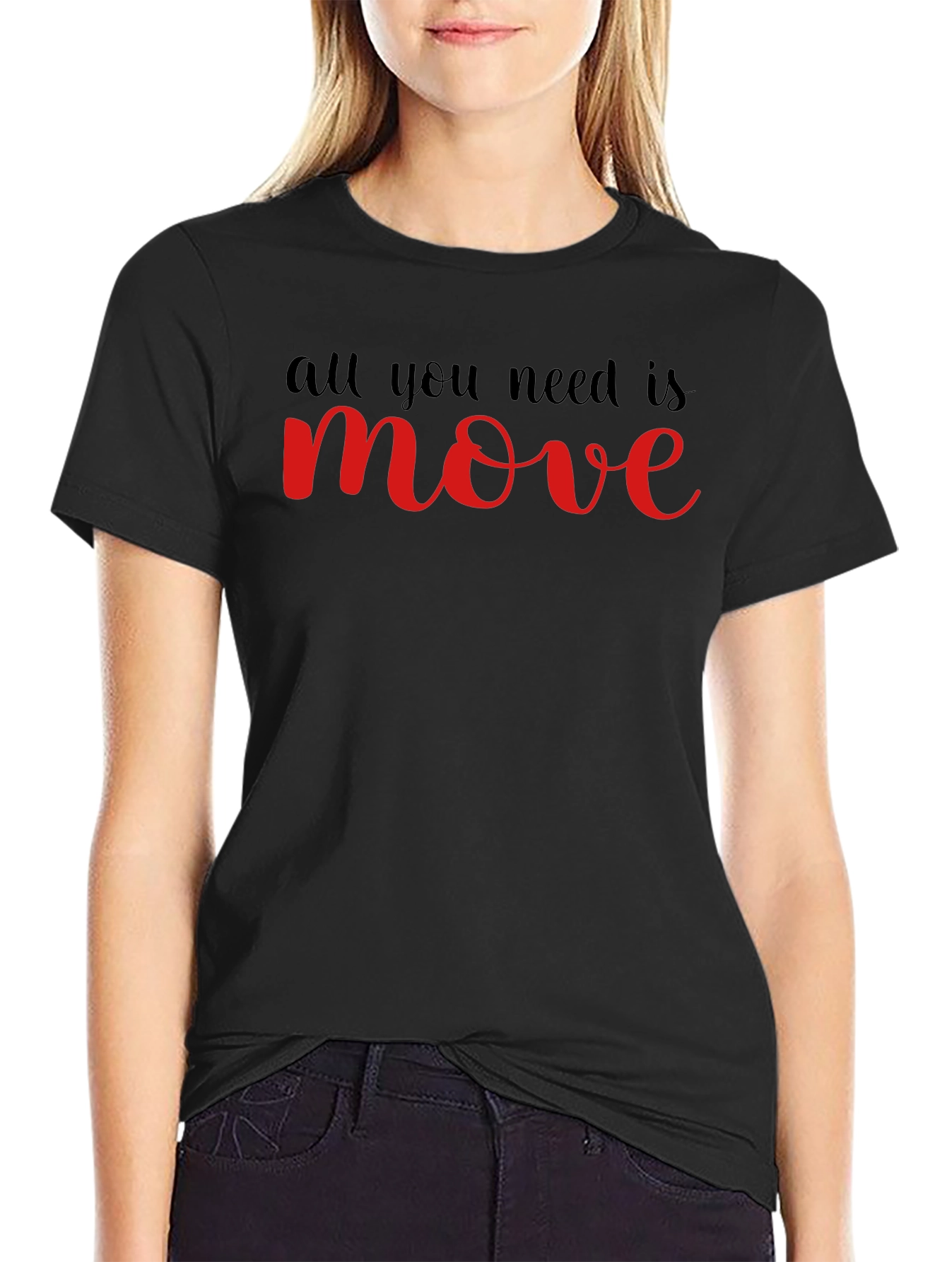 All You Need Is Move T-Shirt - Black