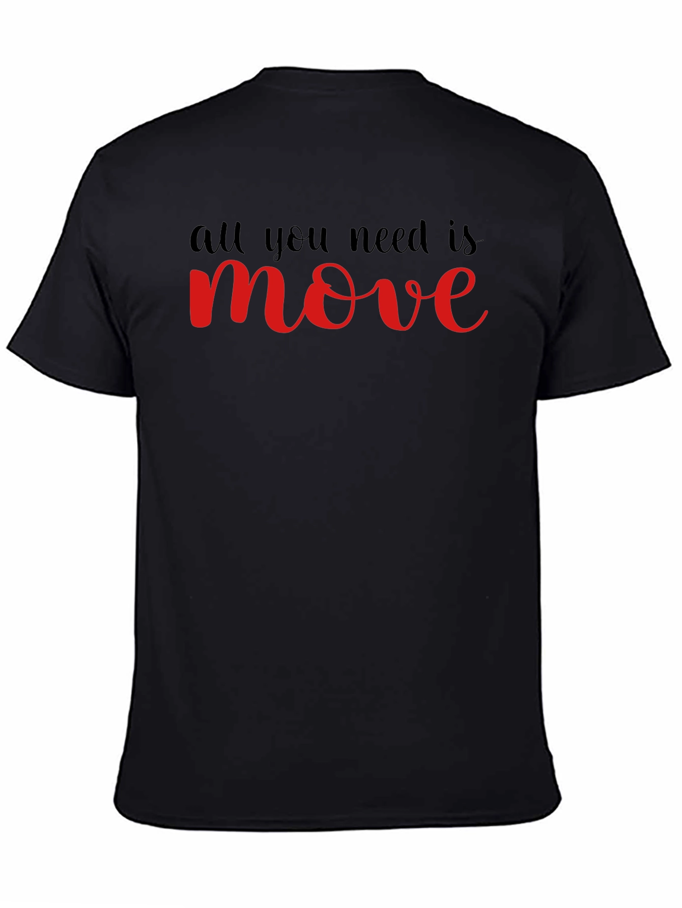 All You Need Is Move T-Shirt - Black