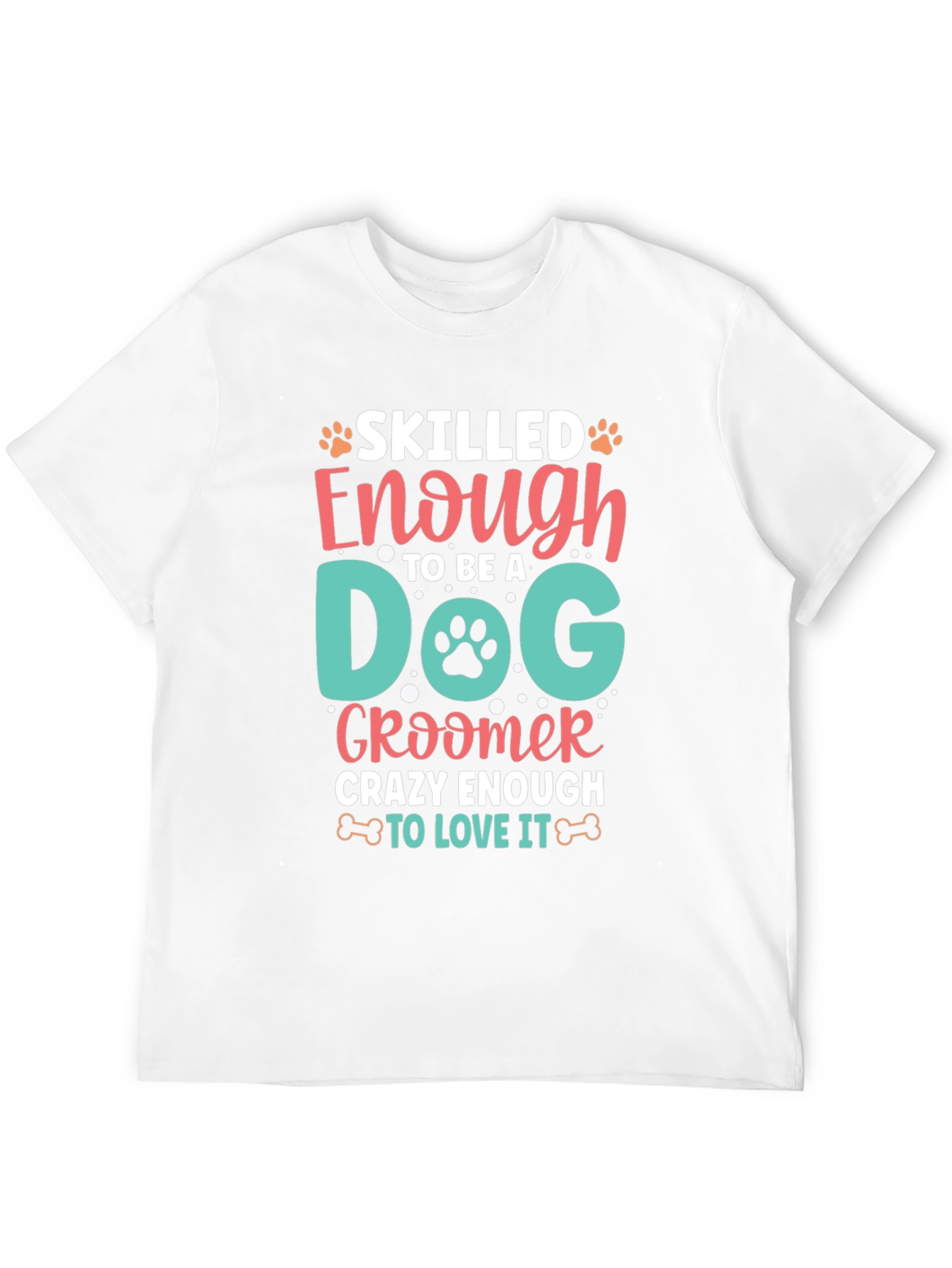 Dog Groomer T-Shirt - Skilled and Crazy Enough!