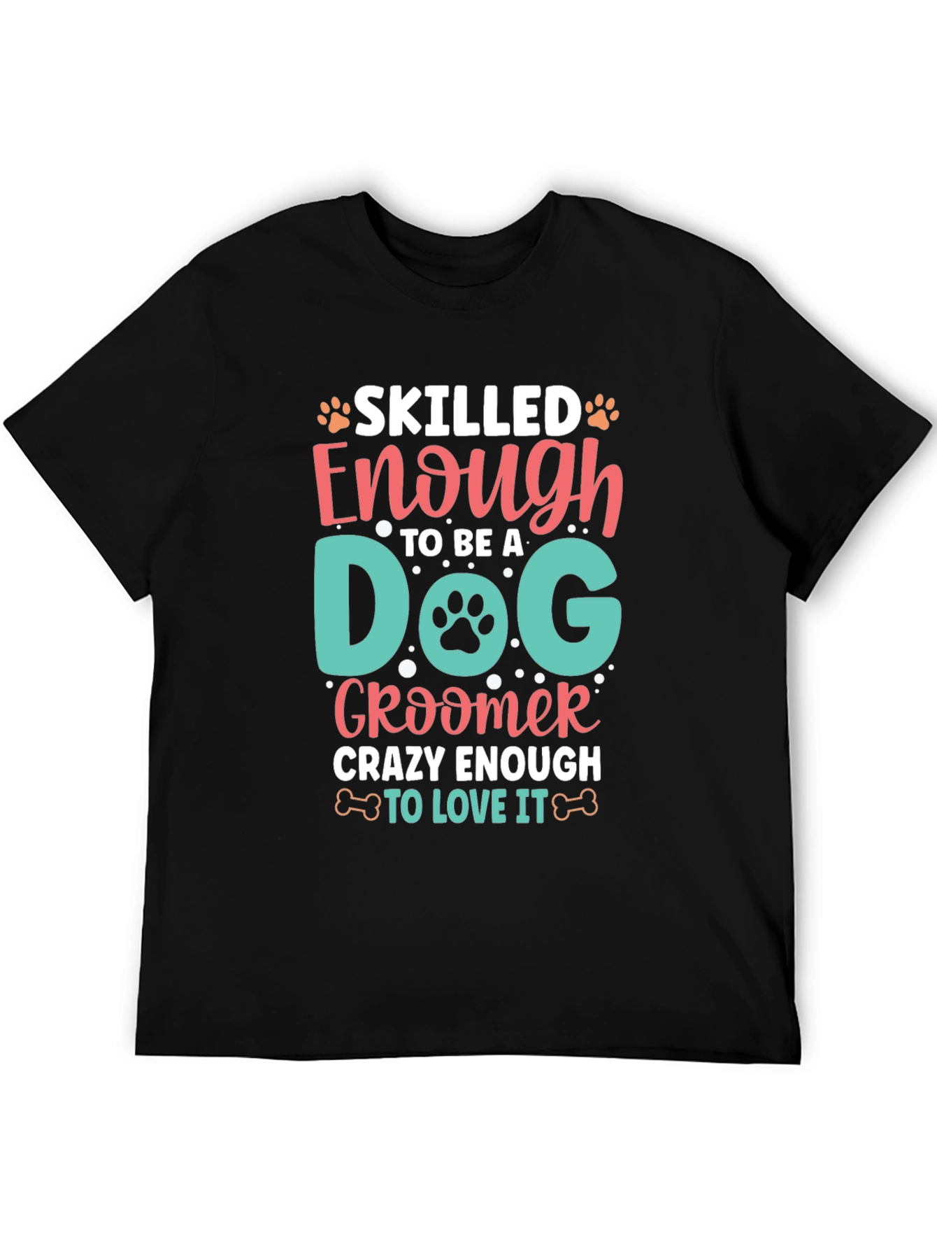 Dog Groomer T-Shirt - Skilled and Crazy Enough!