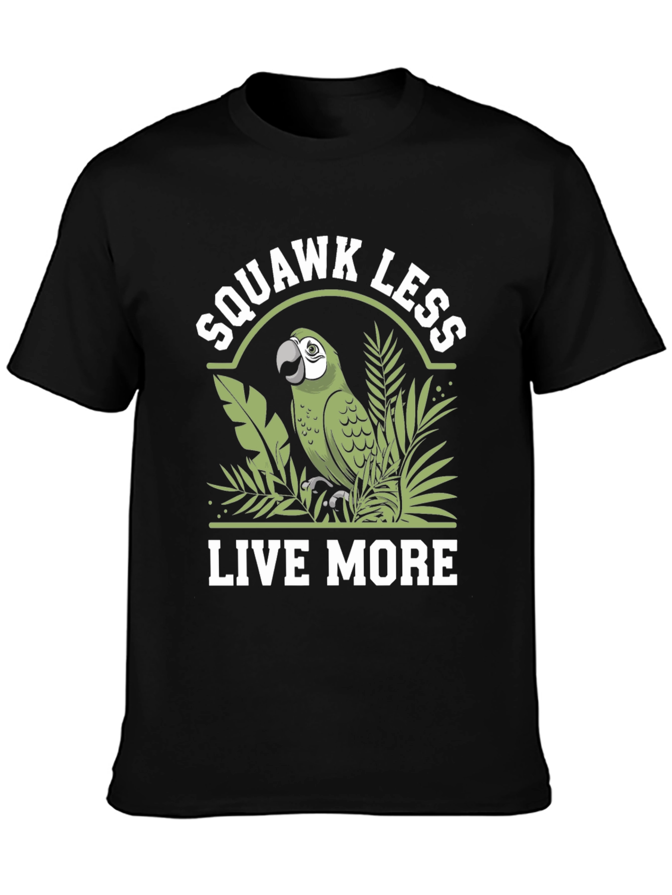 Squawk Less Live More Parrot T-Shirt
