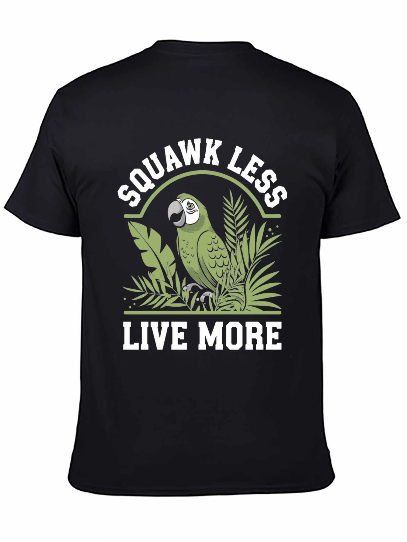 Squawk Less Live More Parrot T-Shirt