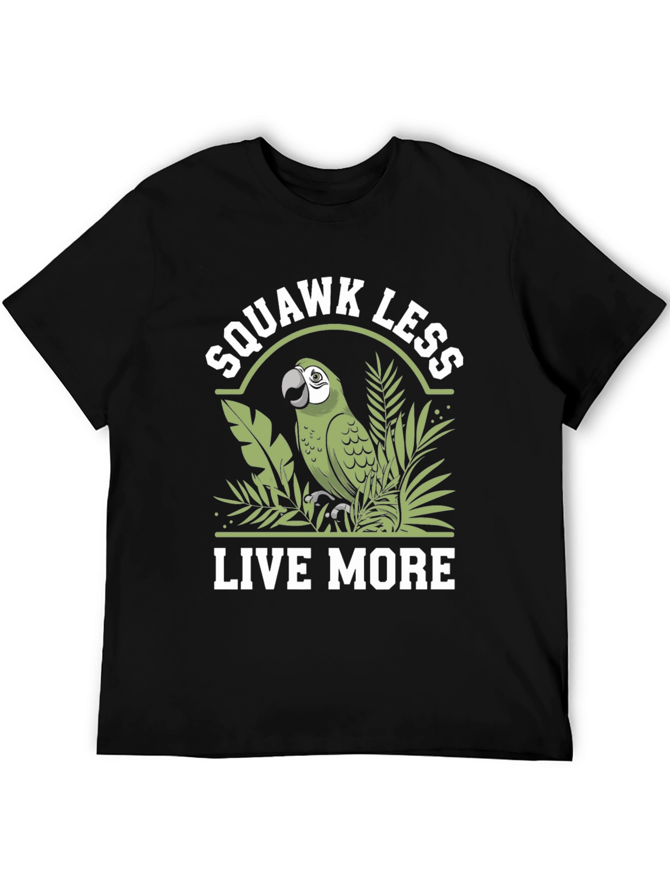 Squawk Less Live More Parrot T-Shirt