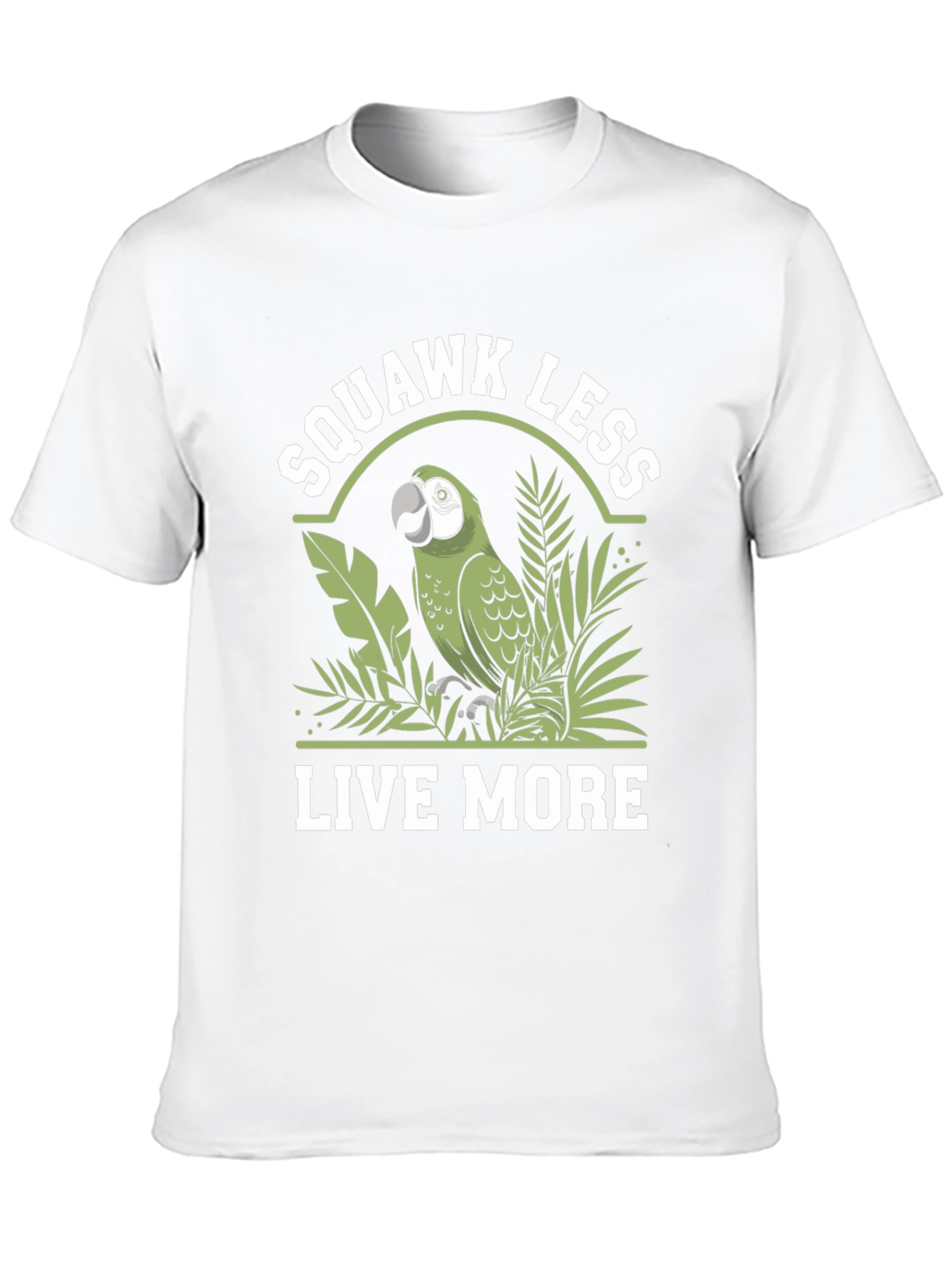 Squawk Less Live More Parrot T-Shirt