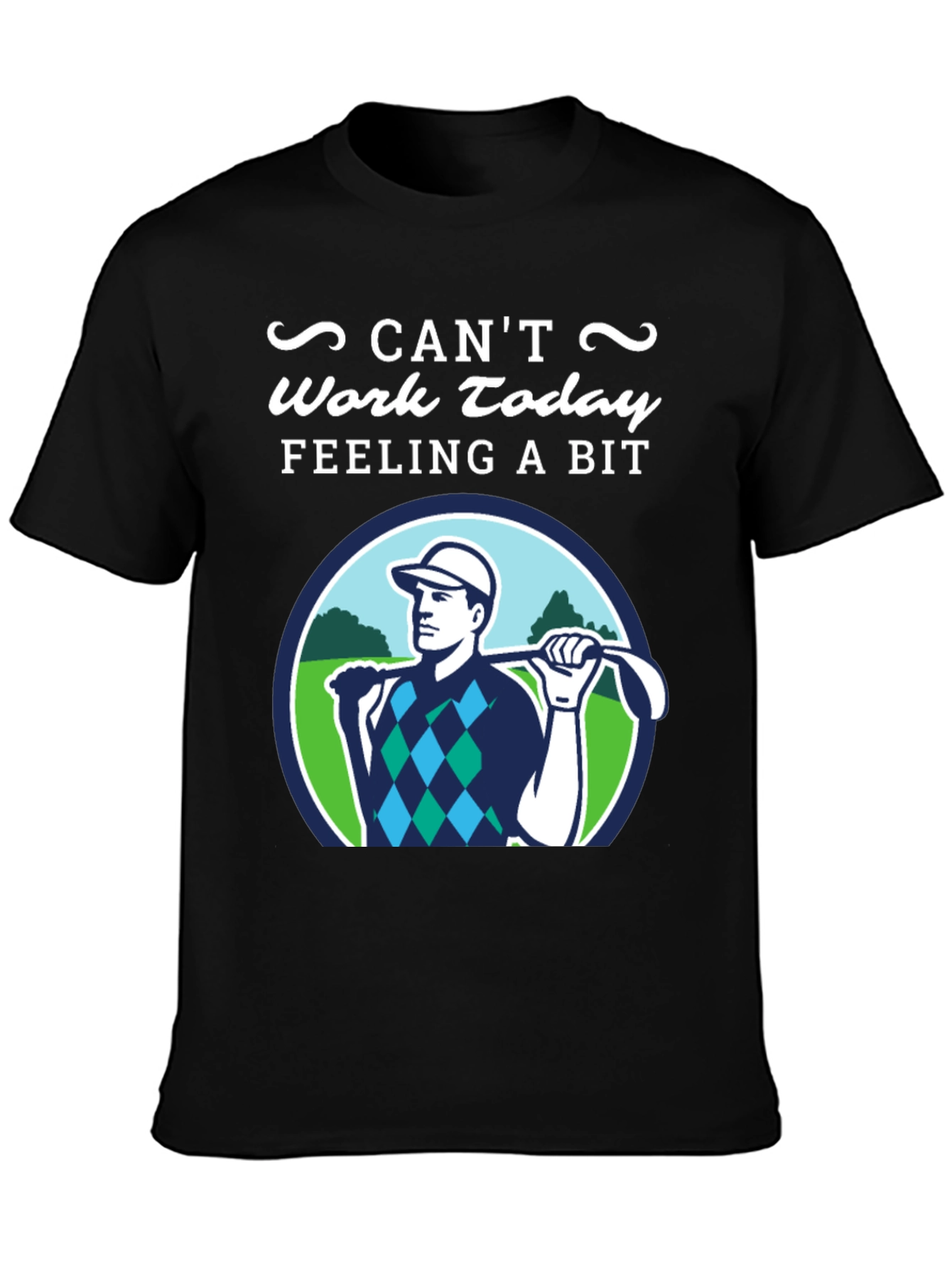 Cant Work Today Golf T-Shirt