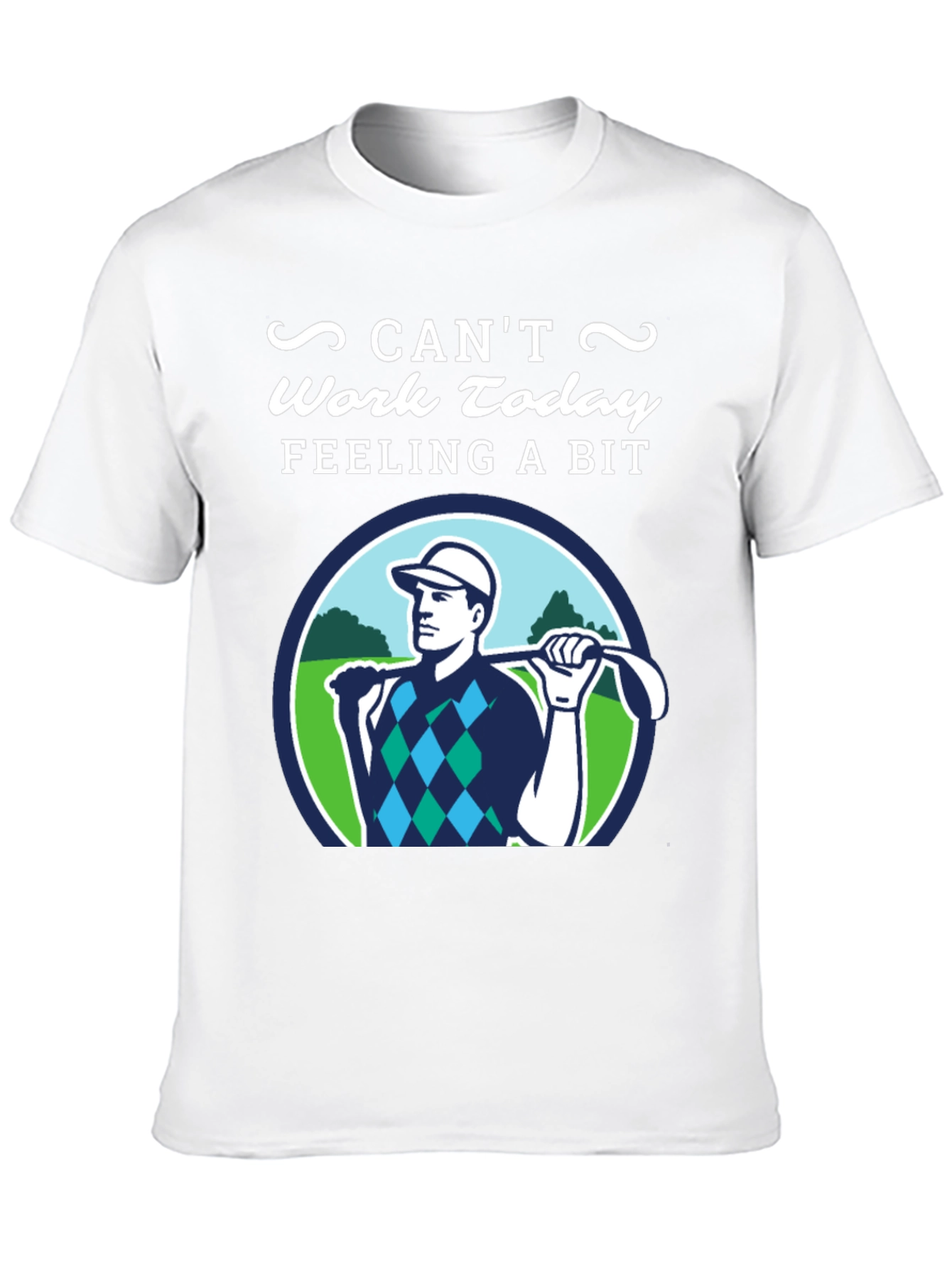 Cant Work Today Golf T-Shirt