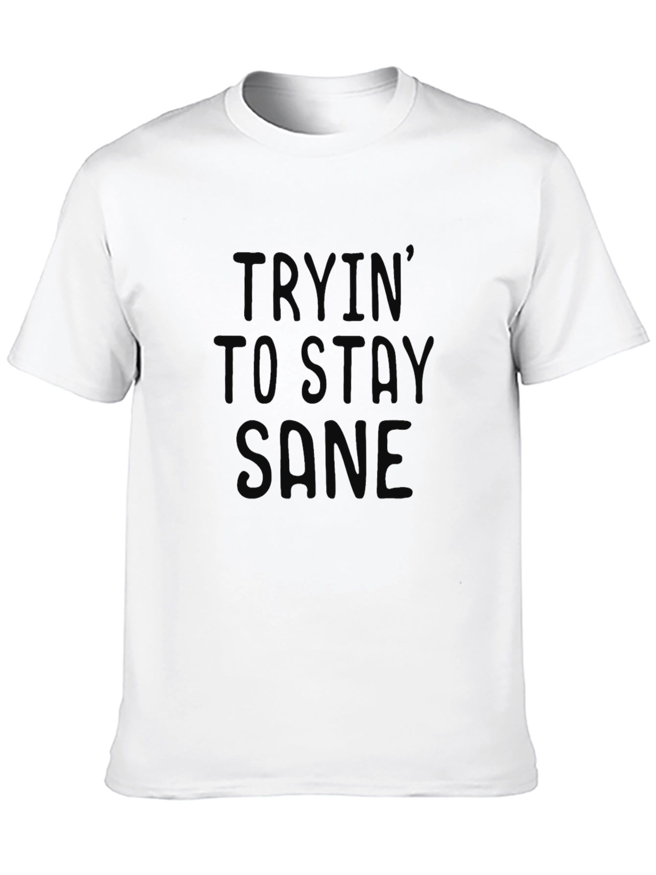 Trying To Stay Sane - Black T-Shirt