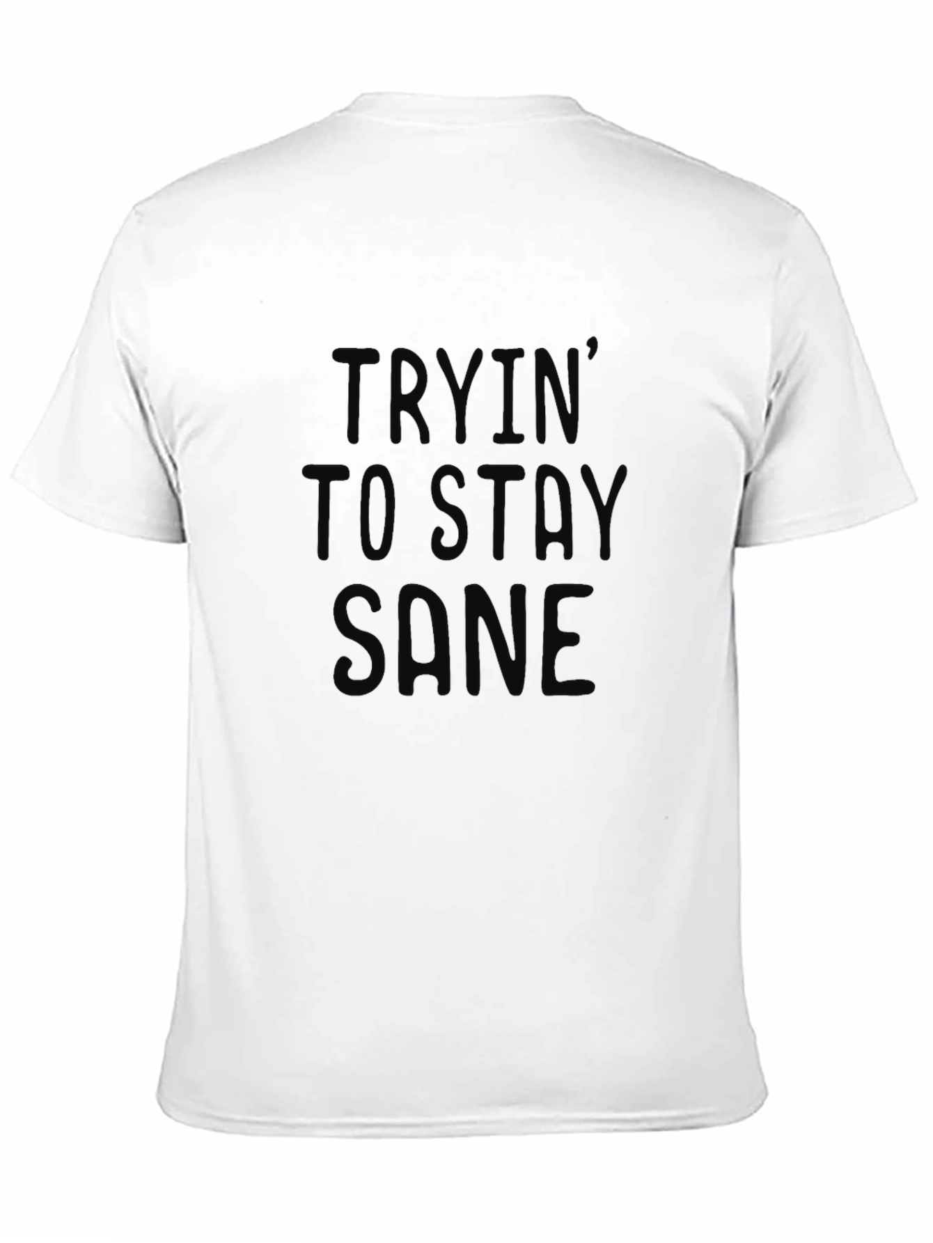 Trying To Stay Sane - Black T-Shirt