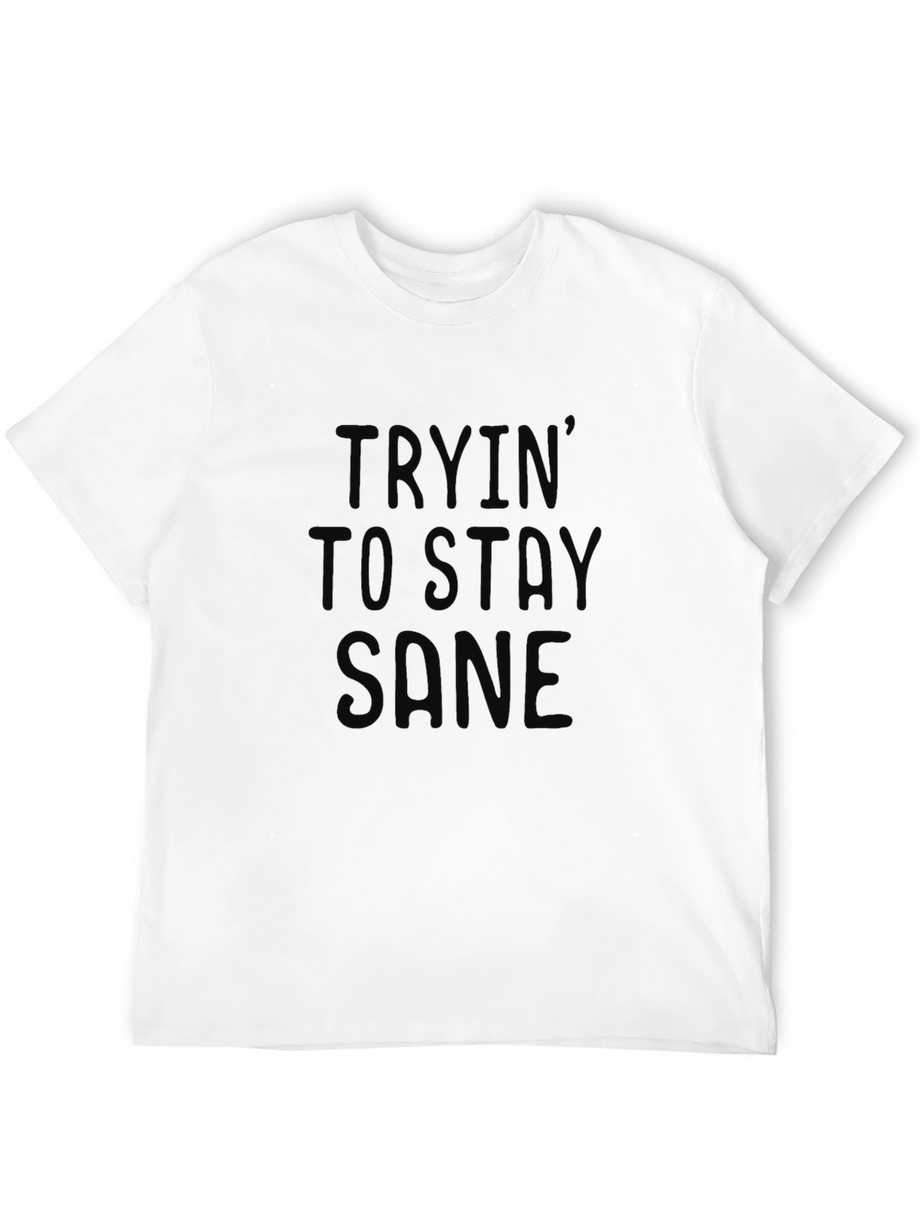 Trying To Stay Sane - Black T-Shirt