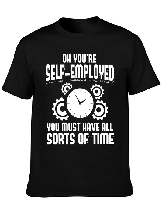 Self-Employed Time Funny Graphic T-Shirt