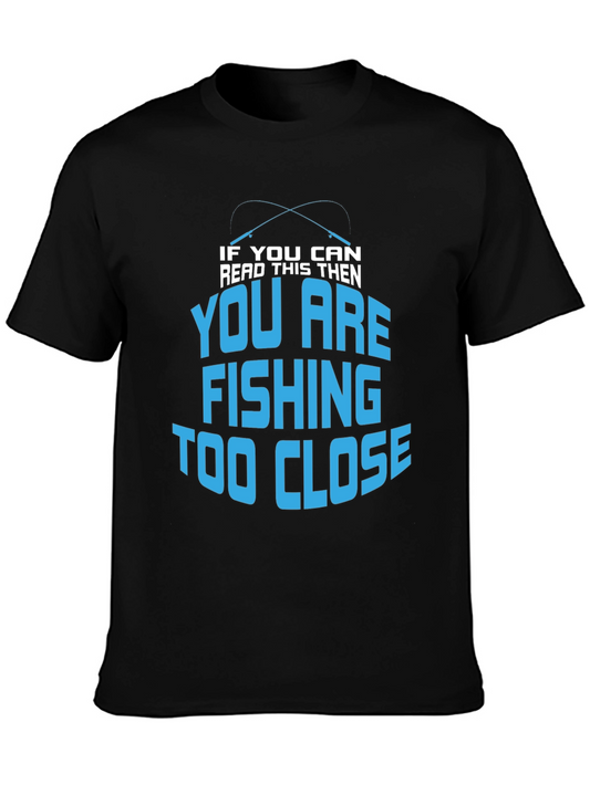 Fishing Too Close T-Shirt - Funny Angler Tee
