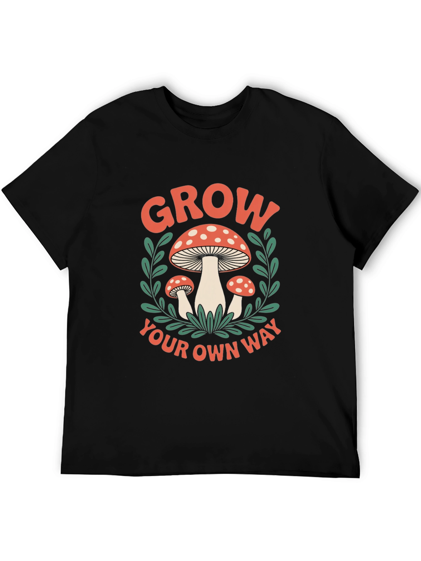 Mushroom Grow Your Own Way Graphic T-Shirt