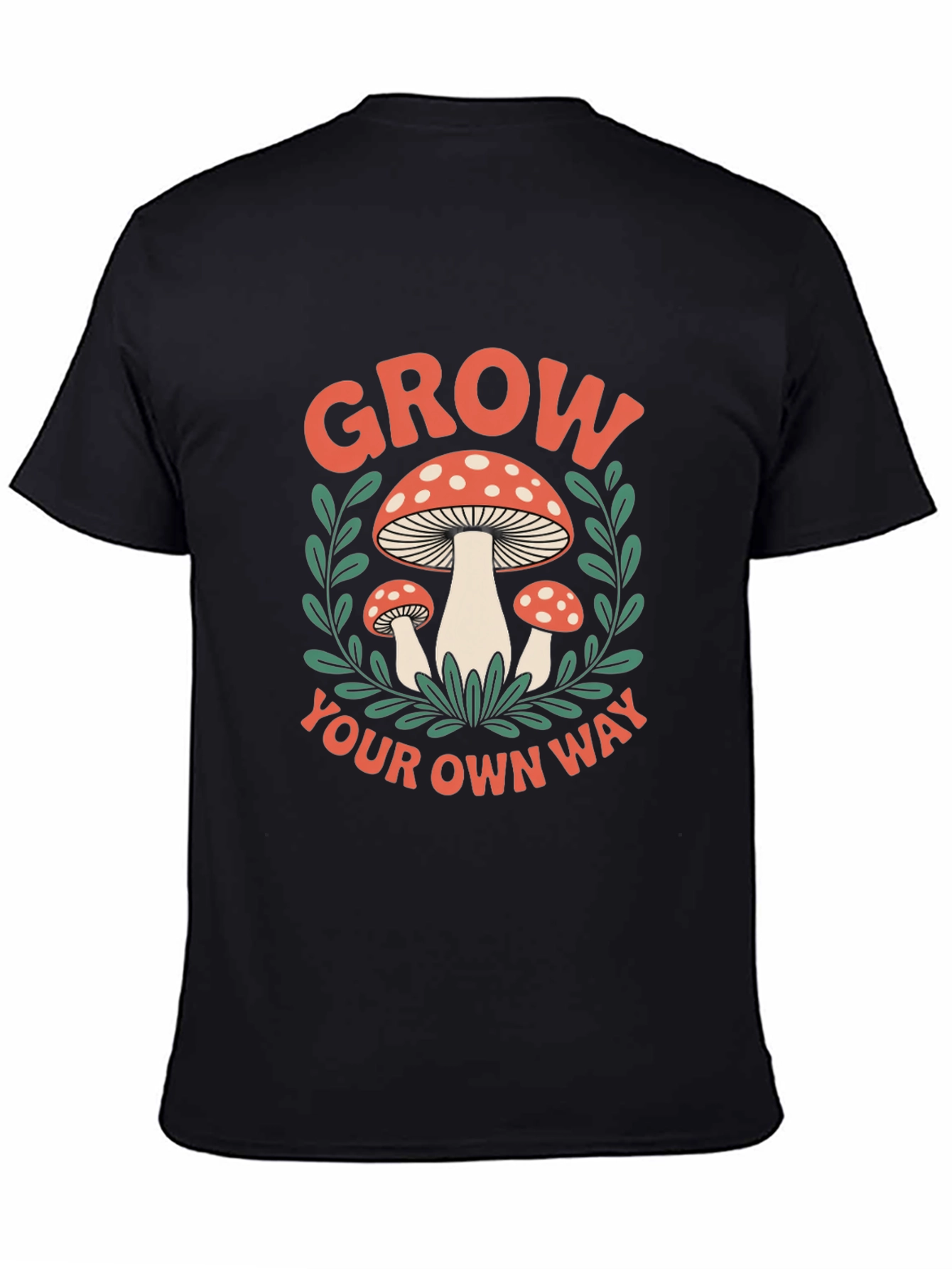 Mushroom Grow Your Own Way Graphic T-Shirt