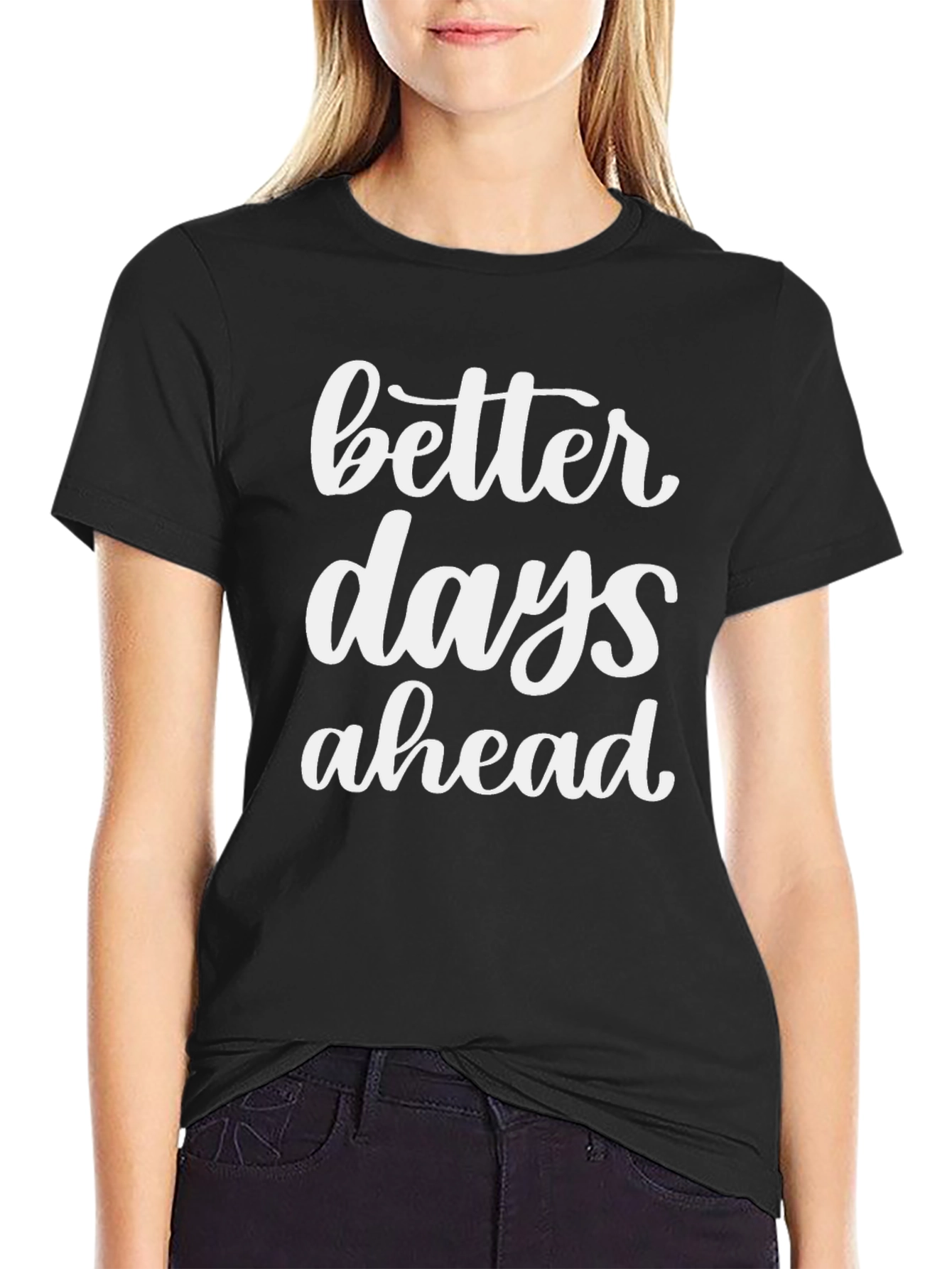 Better Days Ahead Graphic T-Shirt