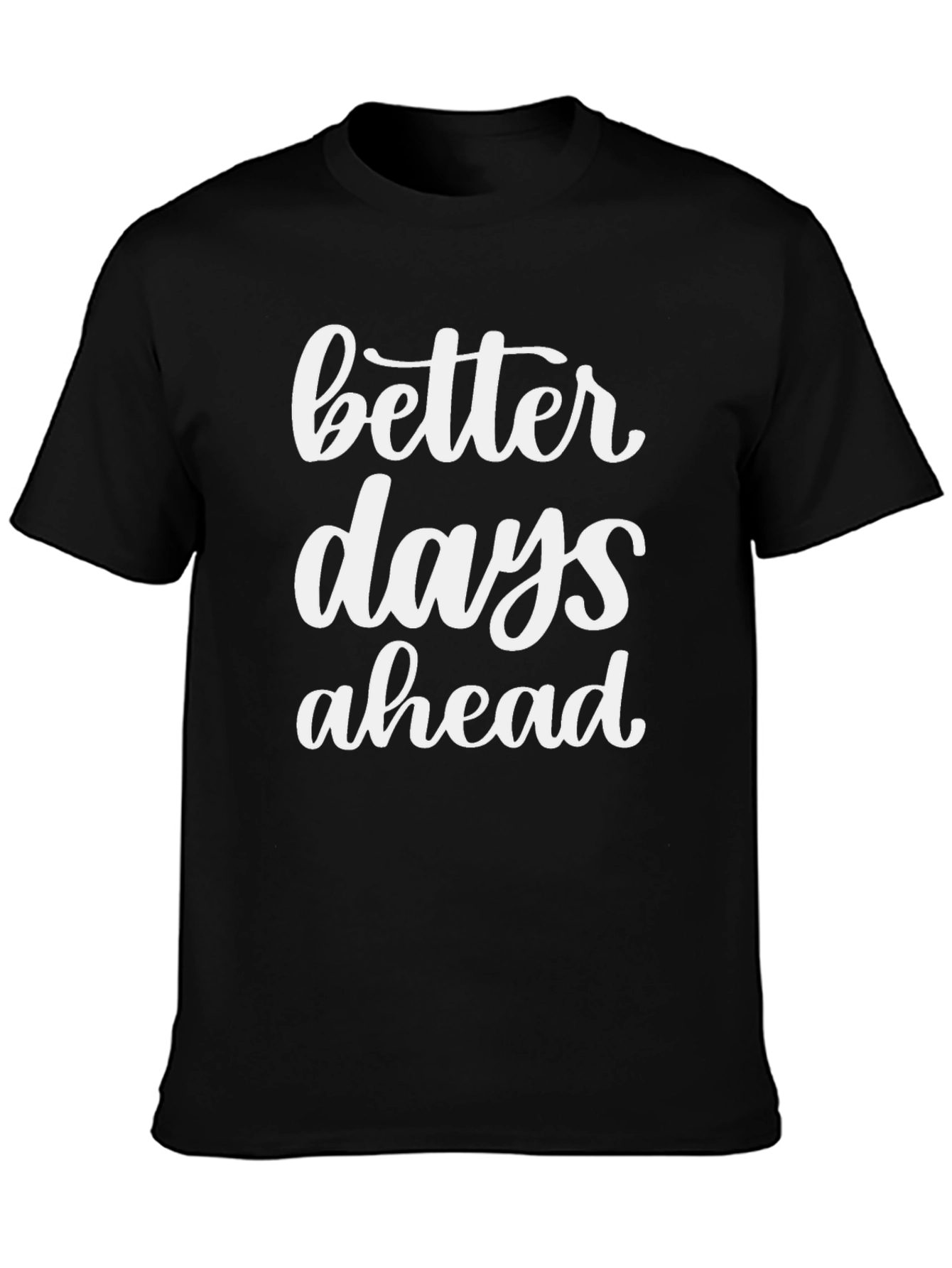 Better Days Ahead Graphic T-Shirt