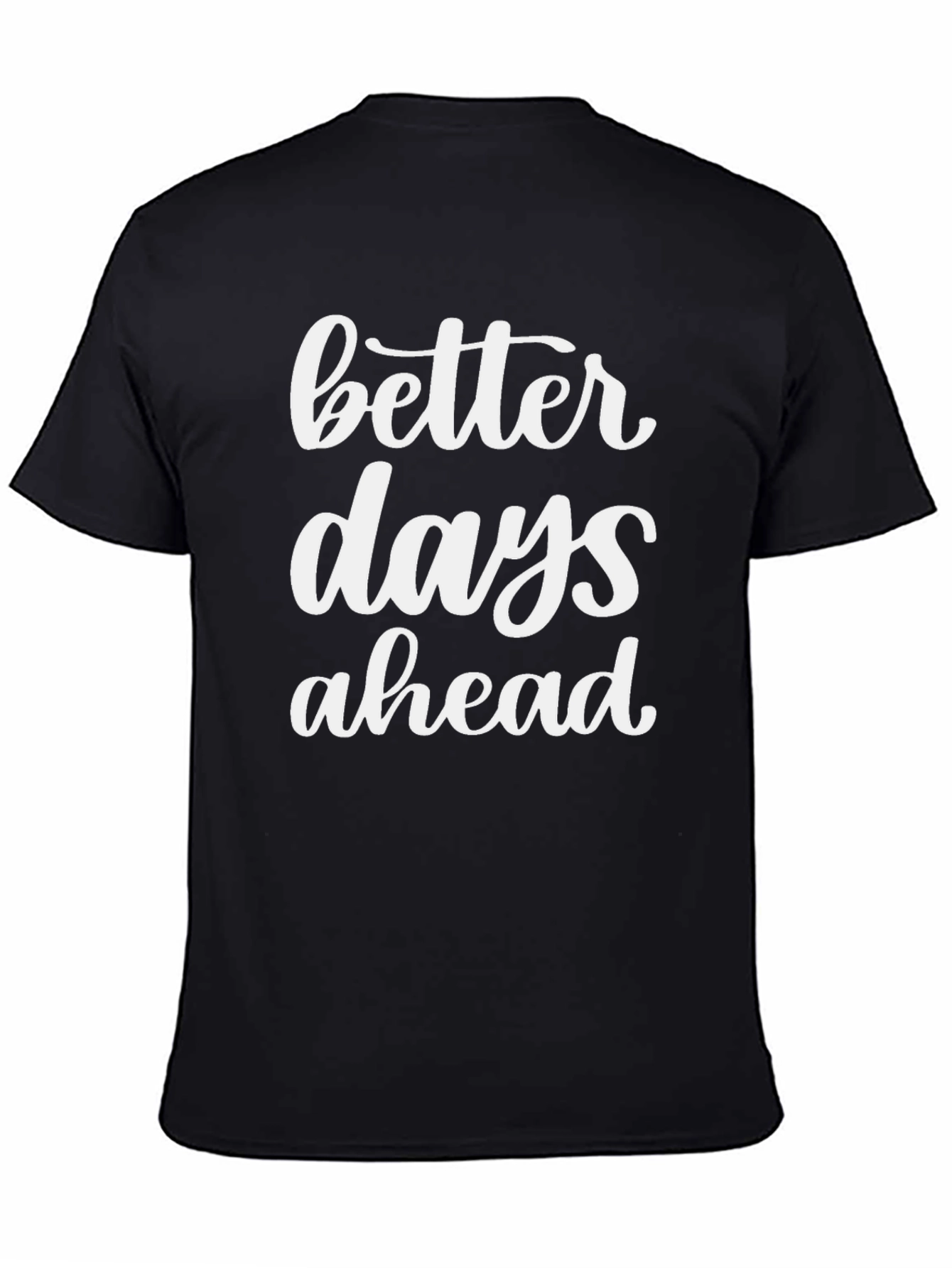 Better Days Ahead Graphic T-Shirt