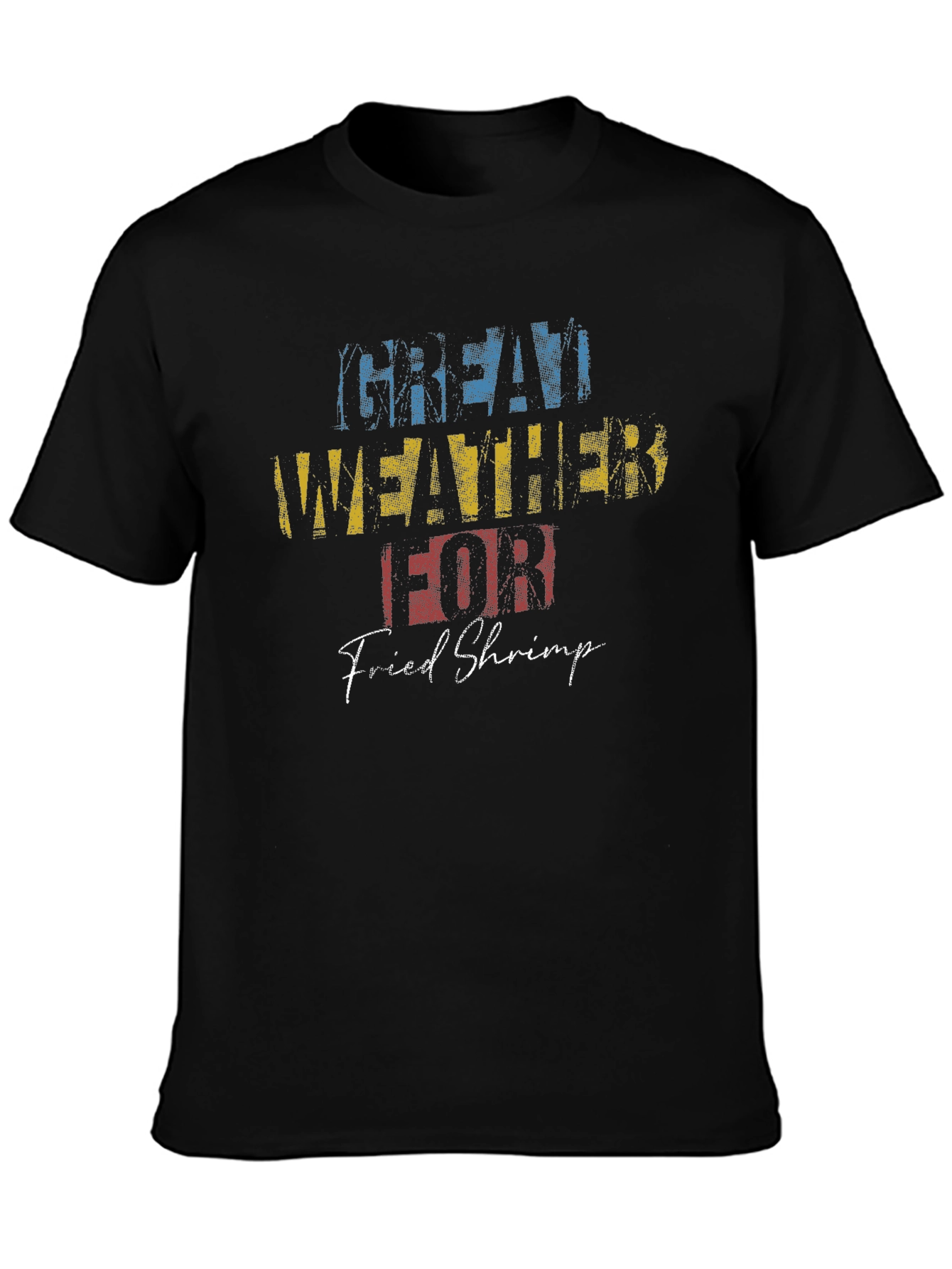 Great Weather for Fried Shrimp Black T-Shirt