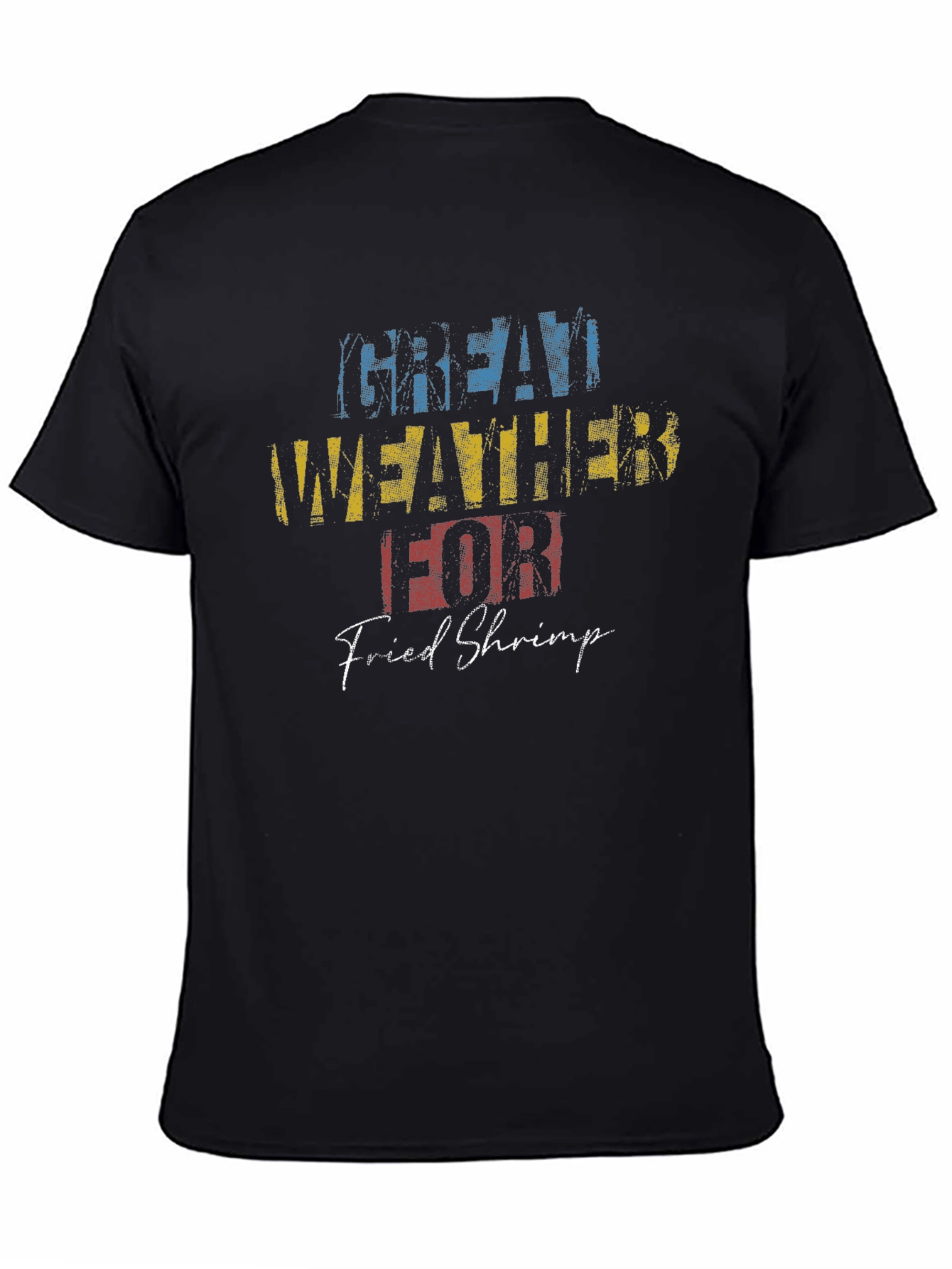 Great Weather for Fried Shrimp Black T-Shirt