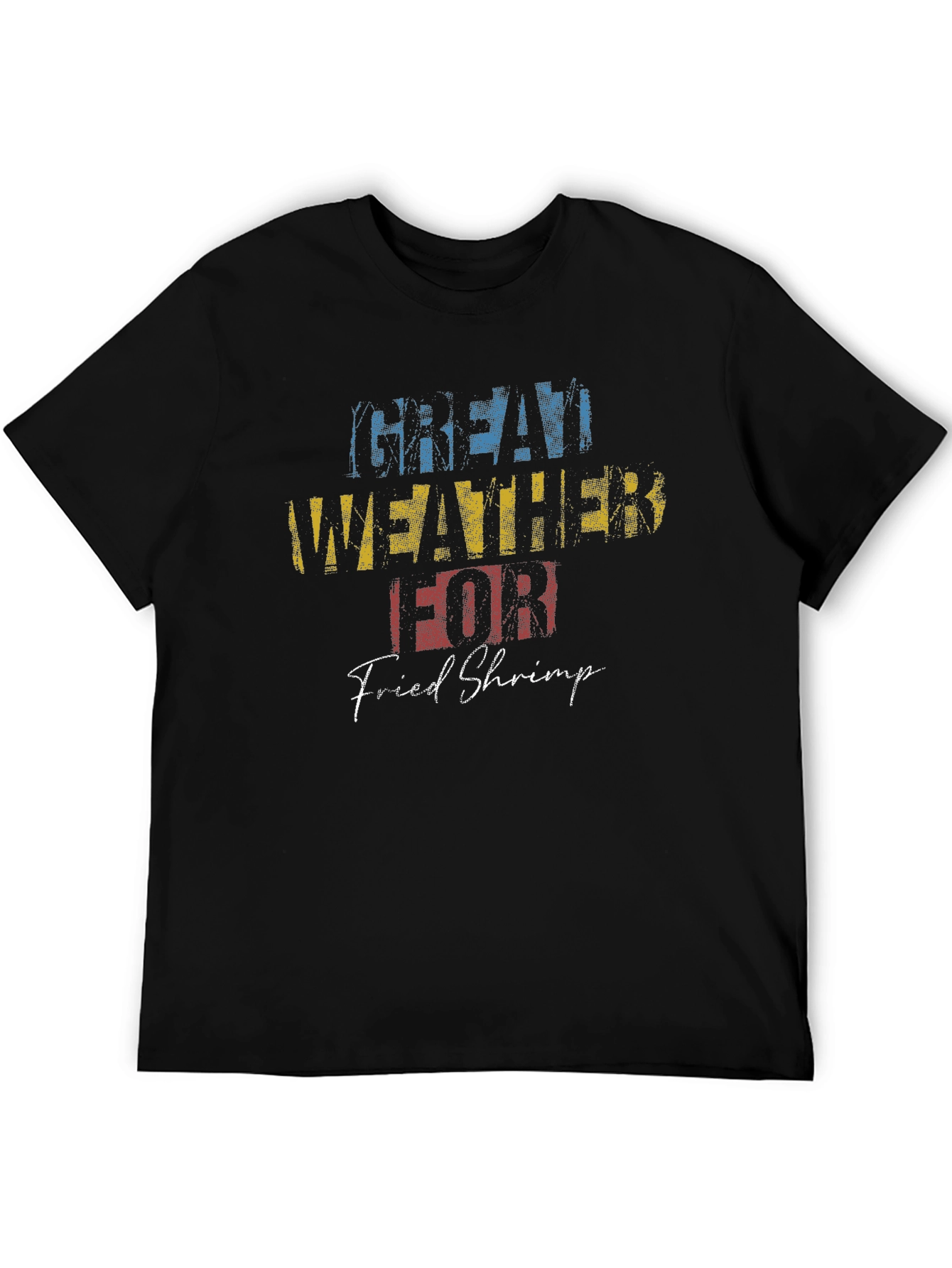 Great Weather for Fried Shrimp Black T-Shirt