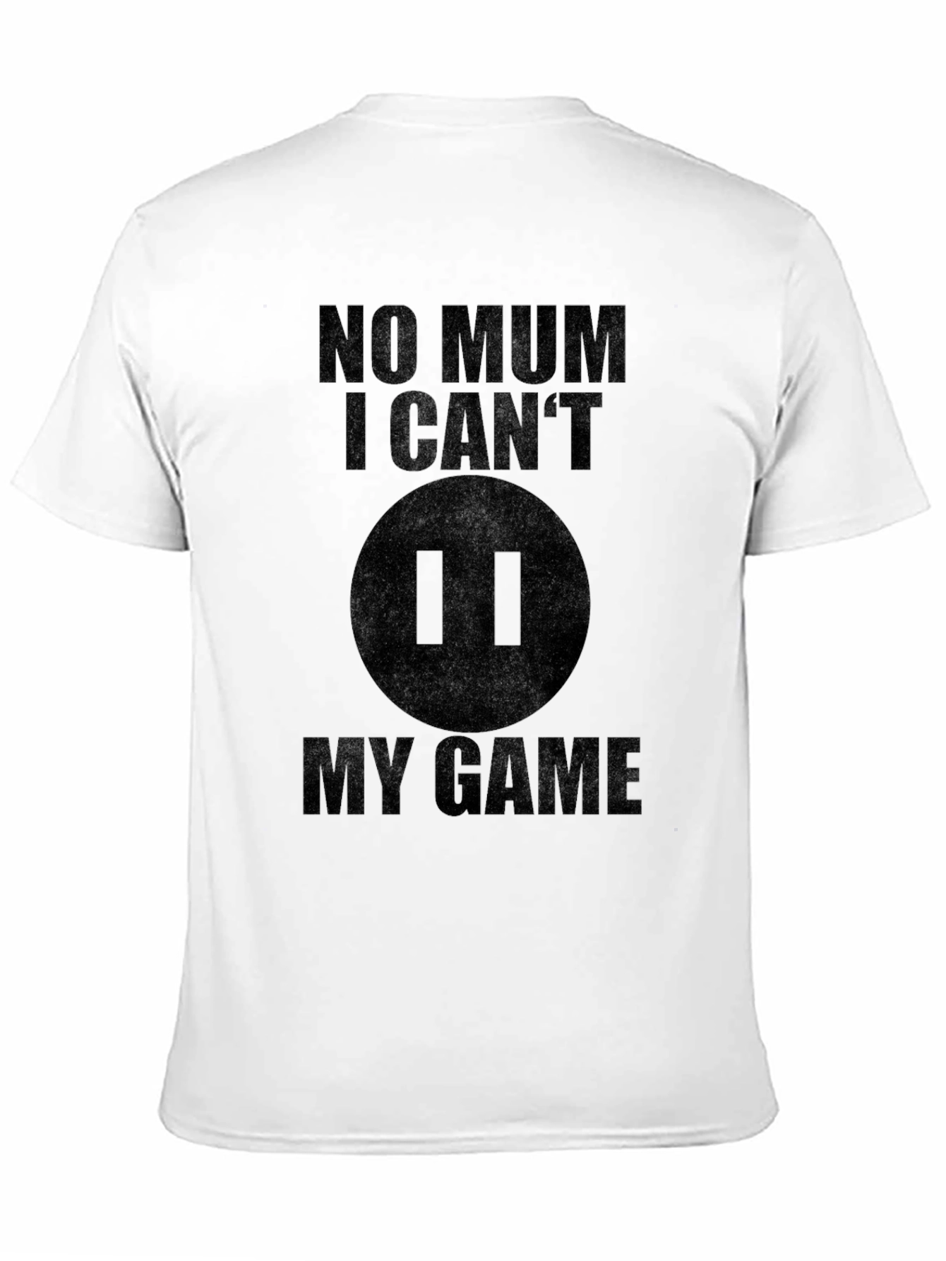 Gamer T-Shirt - No Mum I Cant Pause!