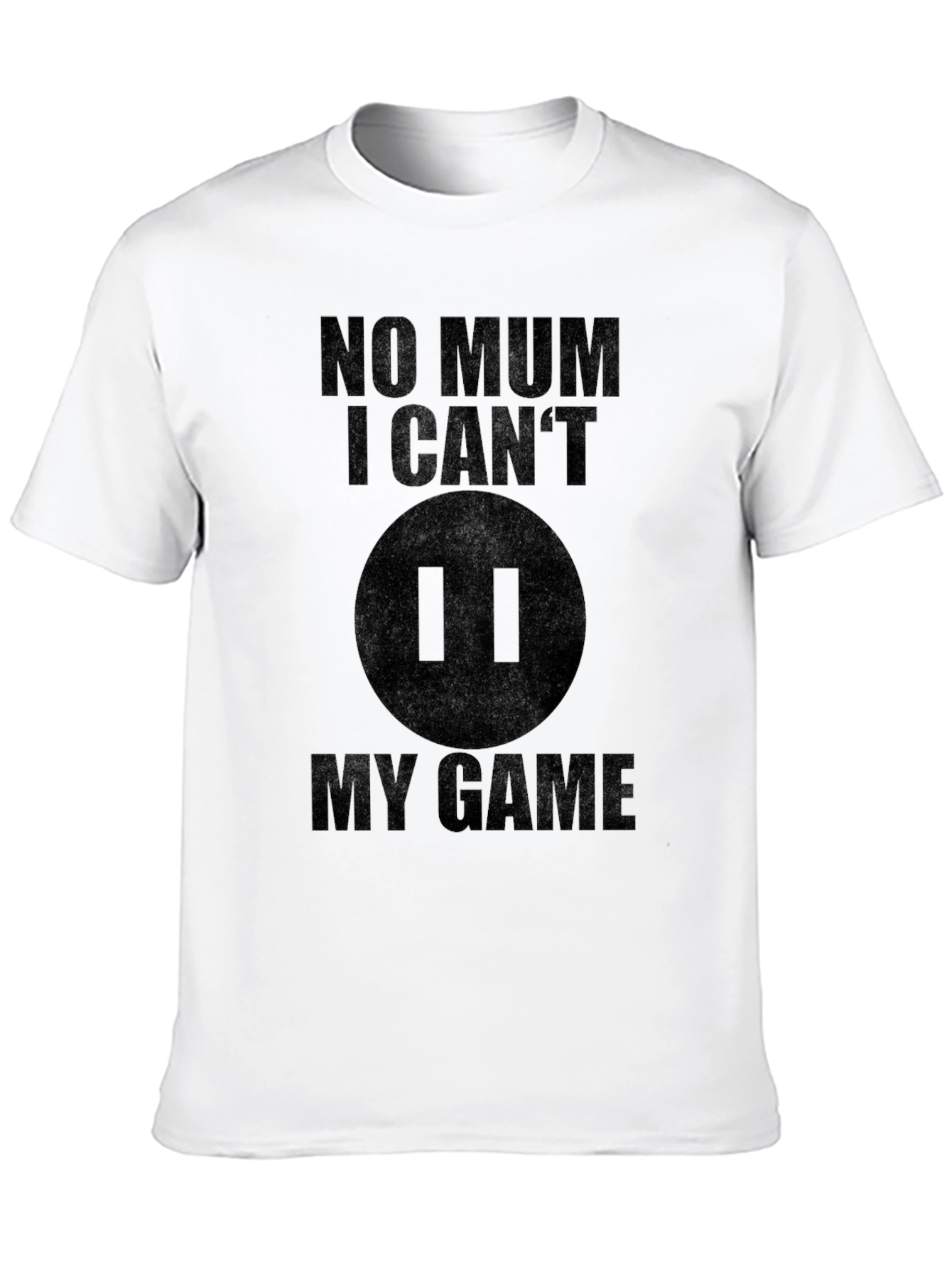 Gamer T-Shirt - No Mum I Cant Pause!