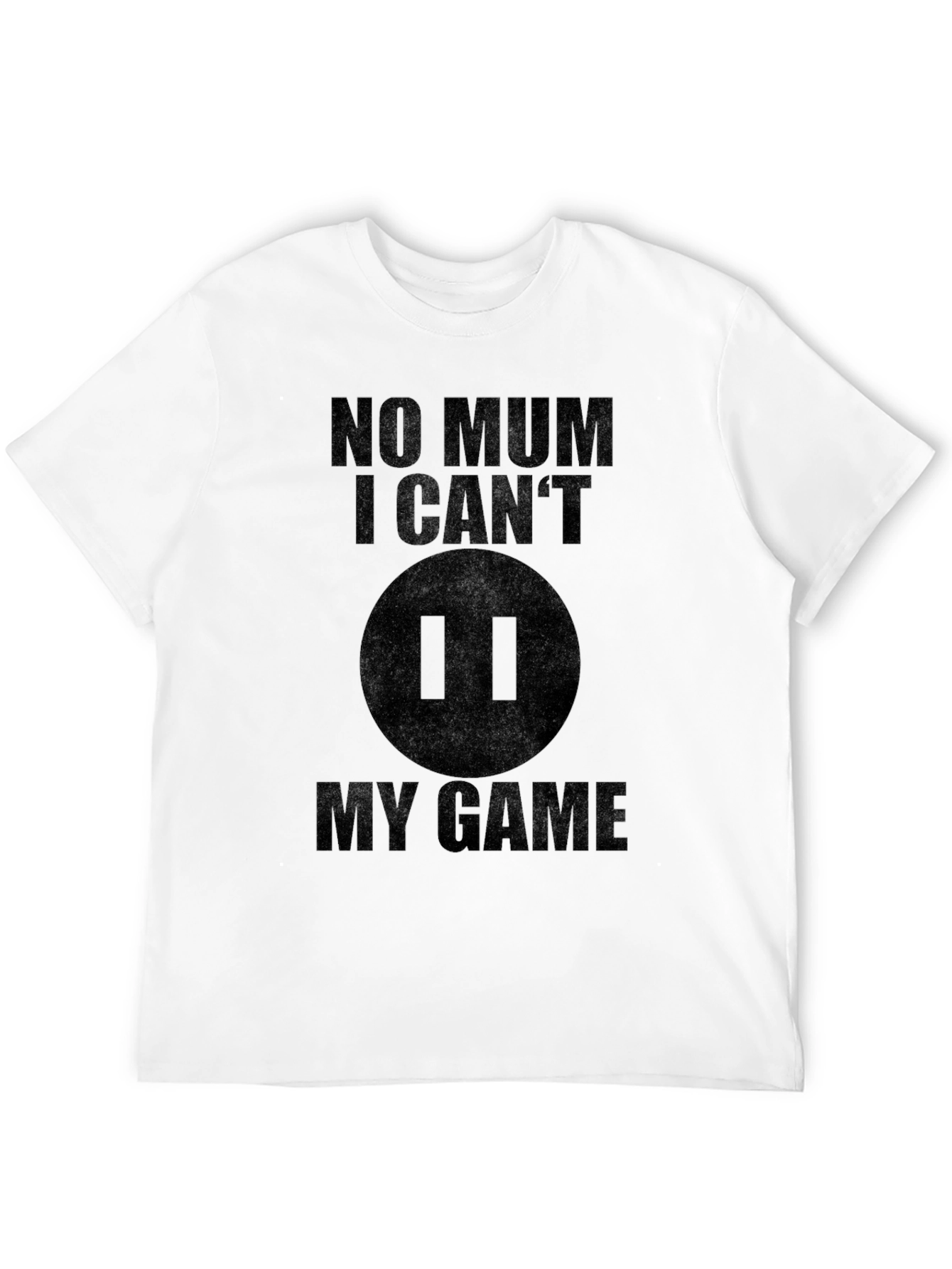 Gamer T-Shirt - No Mum I Cant Pause!