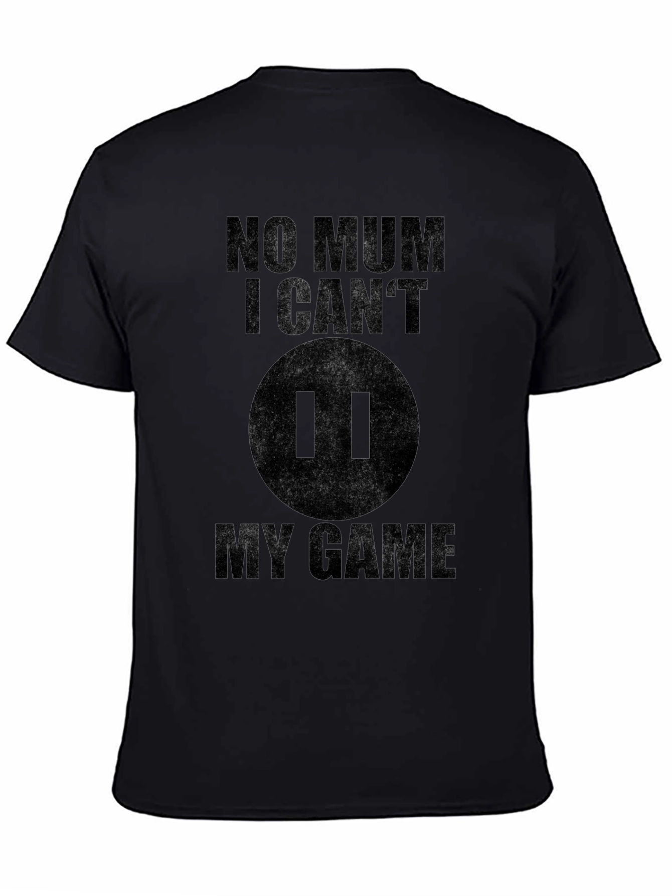 Gamer T-Shirt - No Mum I Cant Pause!