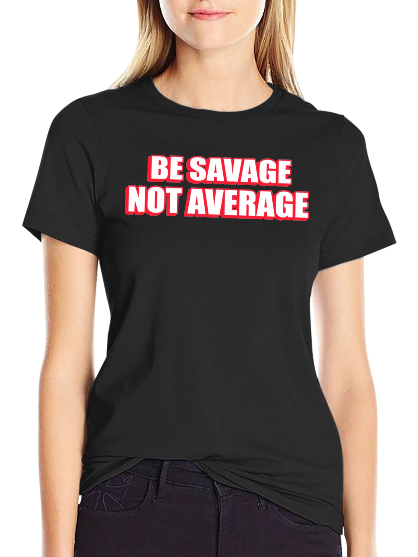 Be Savage Not Average Graphic Tee