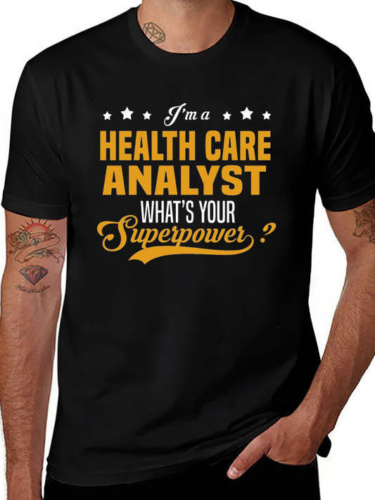 Health Care Analyst Superpower T-Shirt - Novelty Gift
