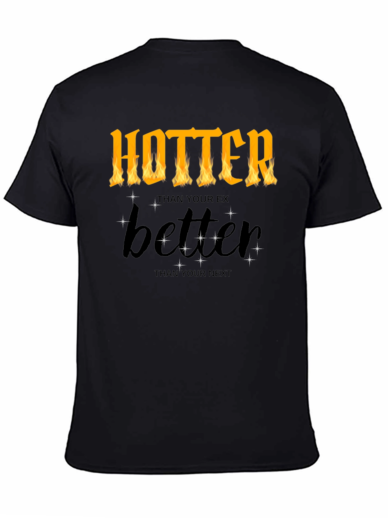 Hotter Better T-Shirt