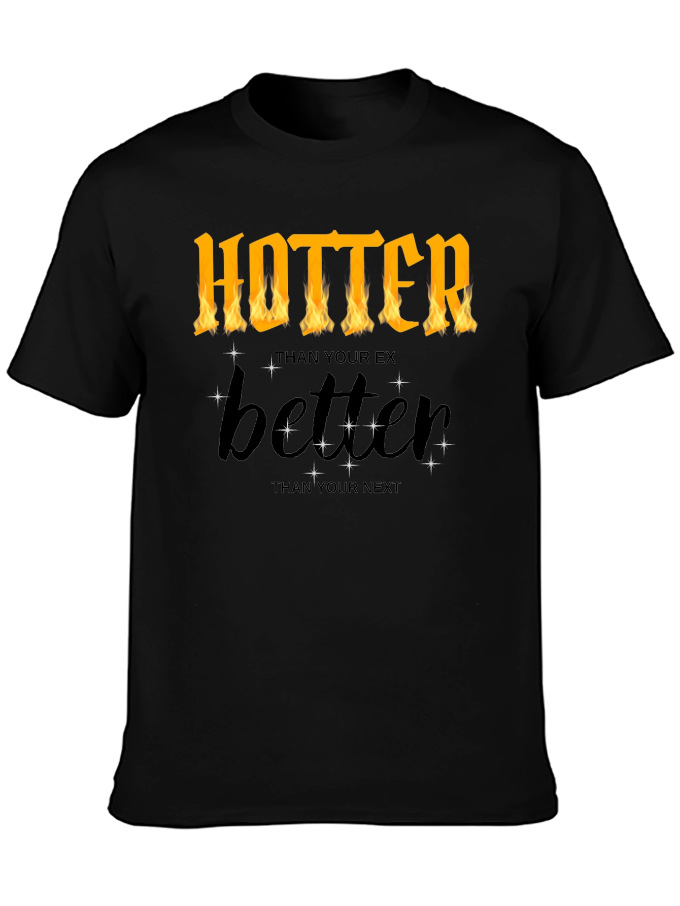 Hotter Better T-Shirt