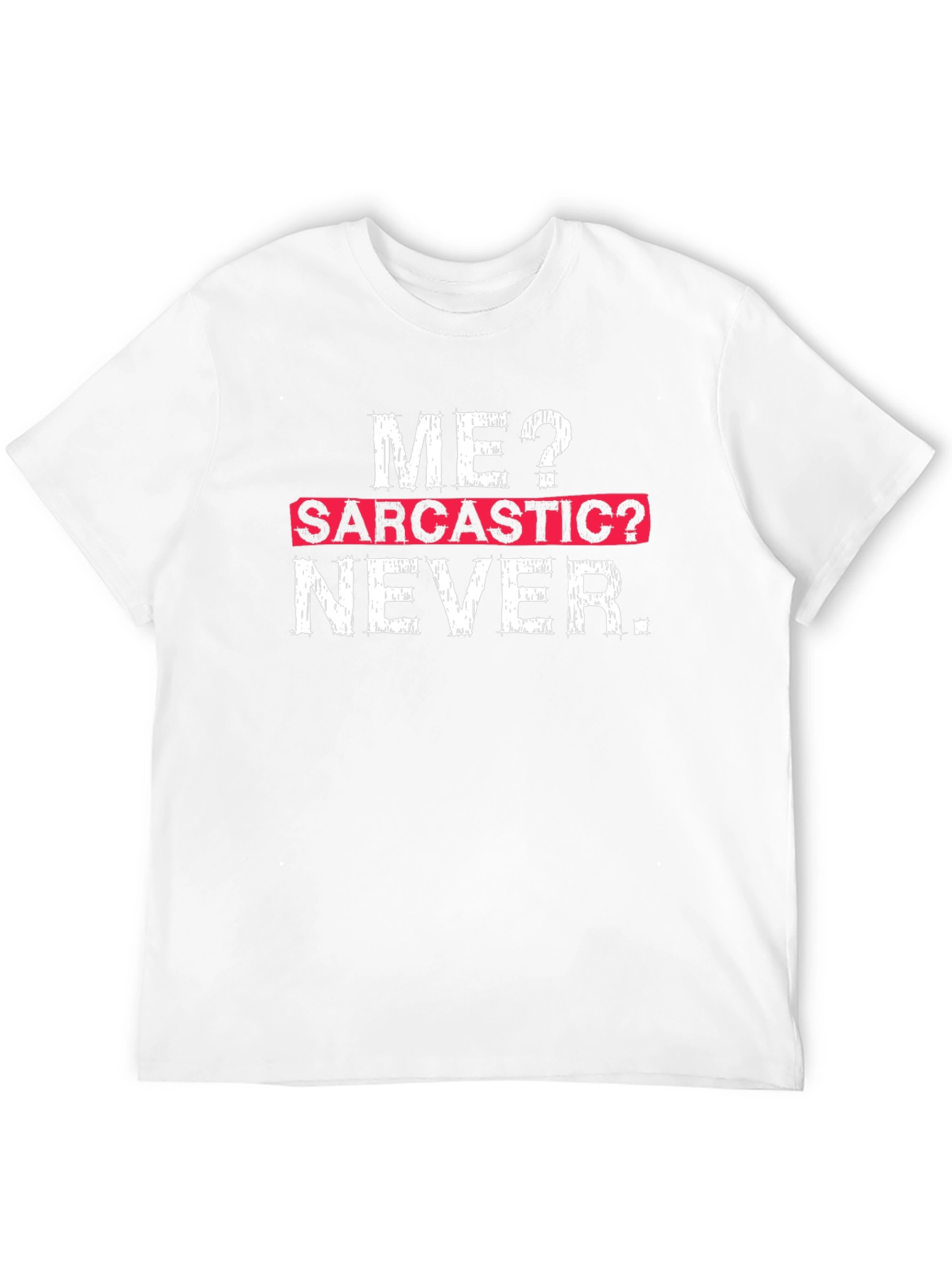 Sarcastic Humor T-Shirt - Funny Graphic Tee