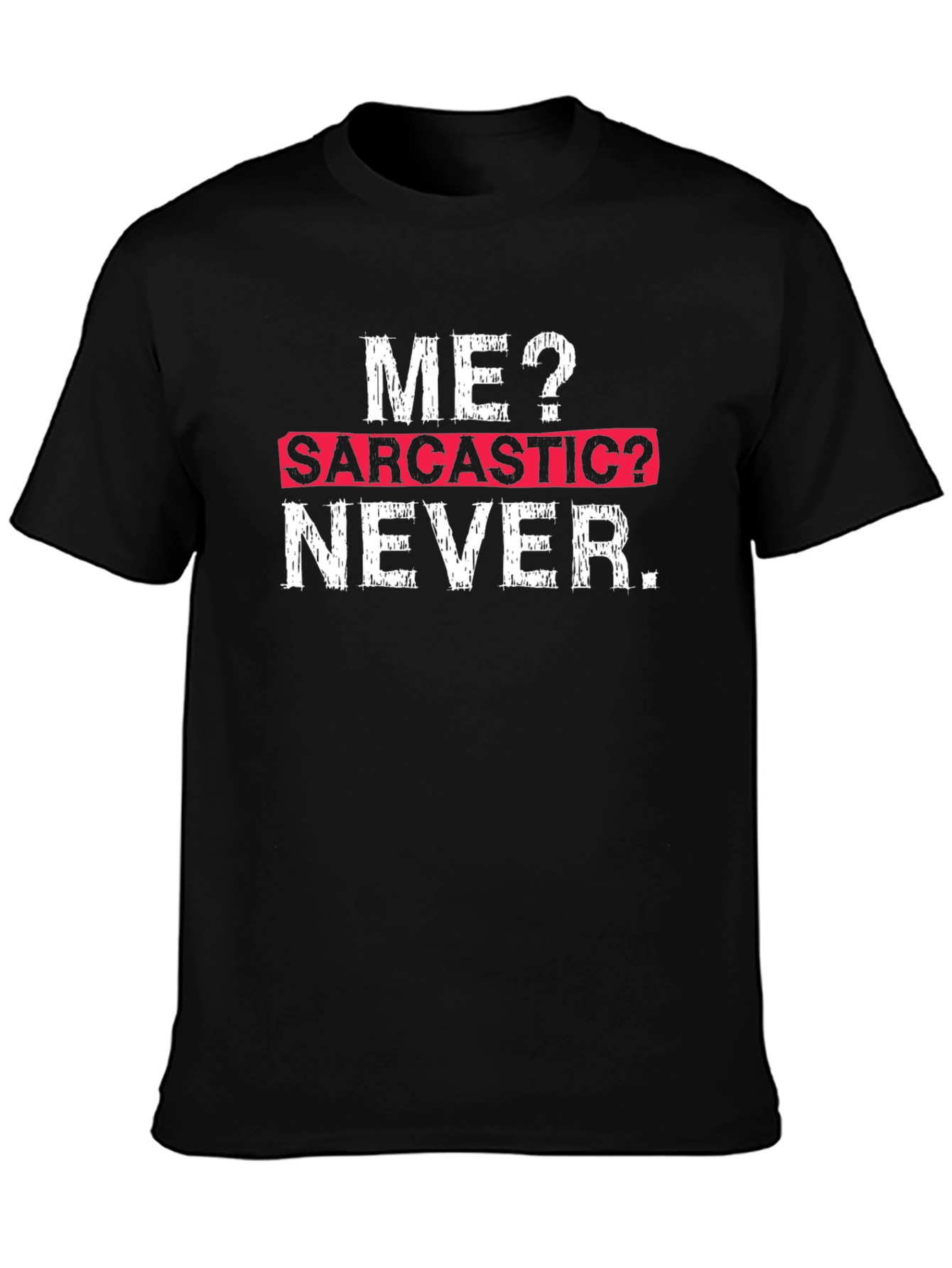 Sarcastic Humor T-Shirt - Funny Graphic Tee