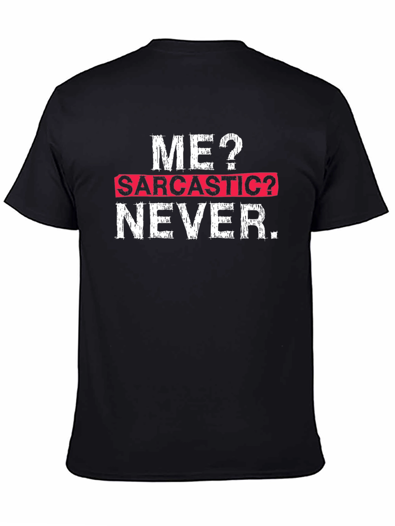 Sarcastic Humor T-Shirt - Funny Graphic Tee