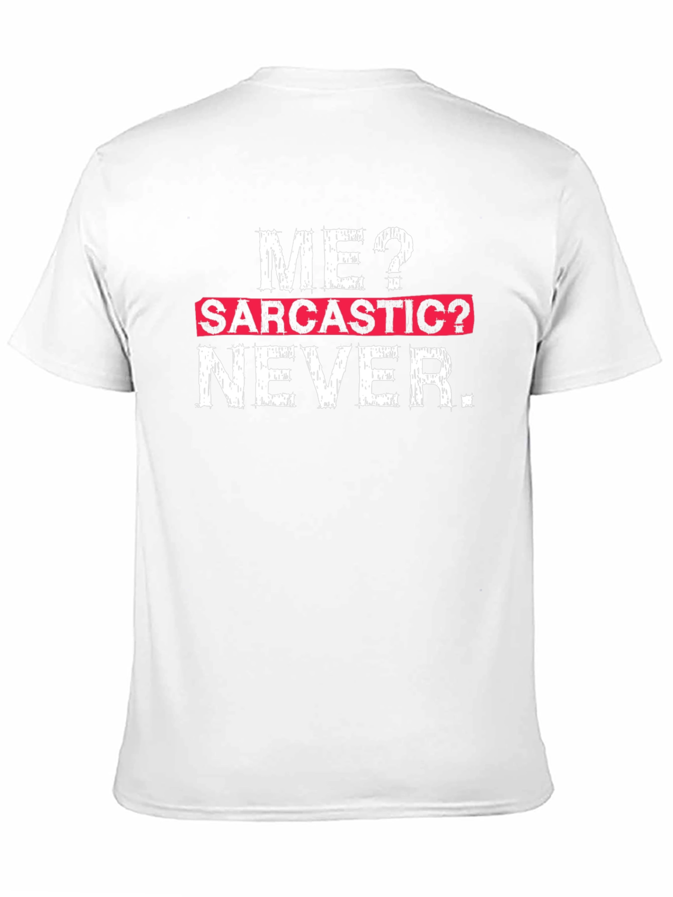 Sarcastic Humor T-Shirt - Funny Graphic Tee