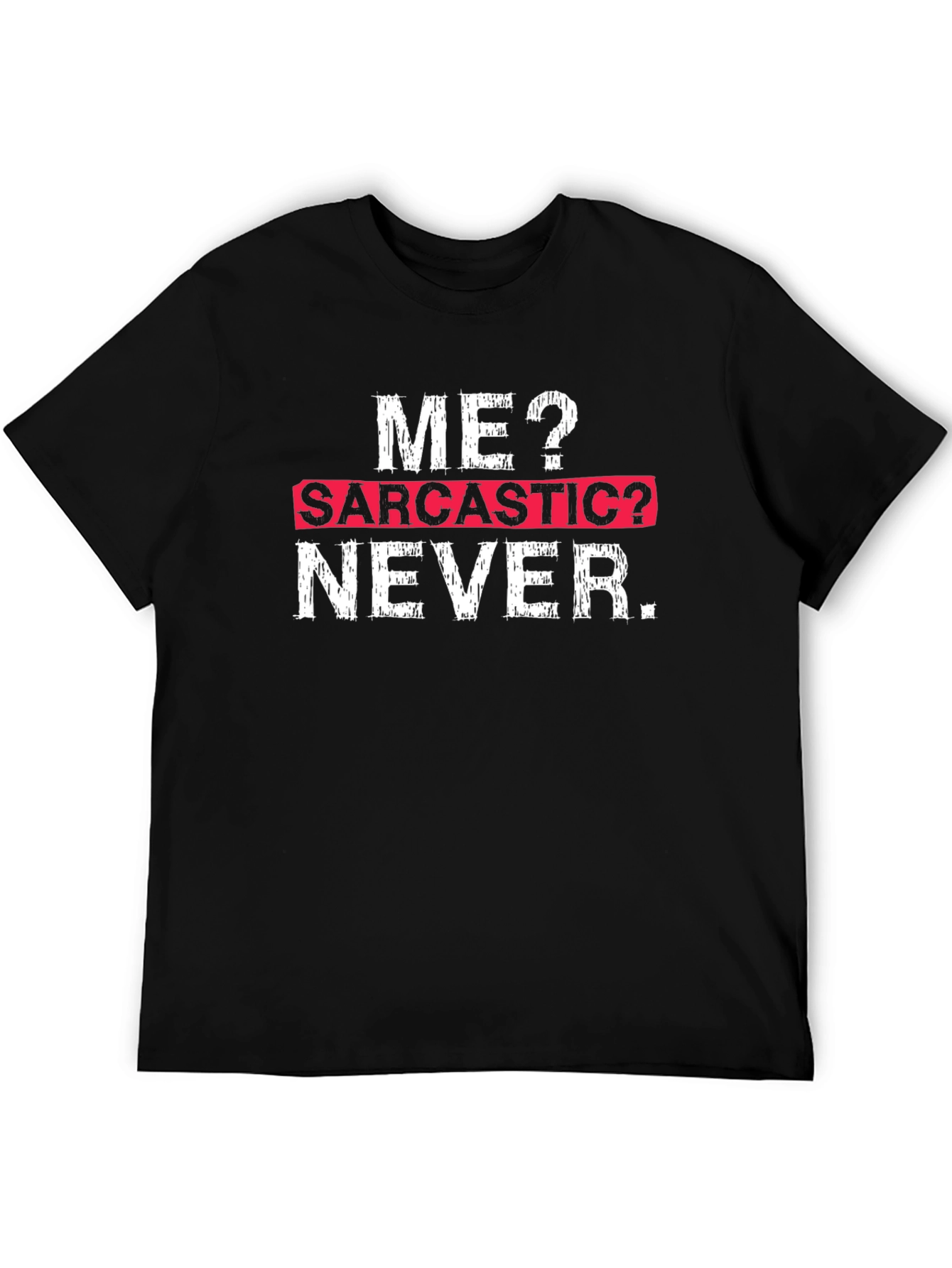 Sarcastic Humor T-Shirt - Funny Graphic Tee