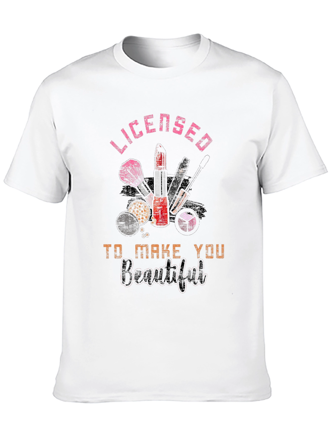 Licensed to Make You Beautiful T-Shirt