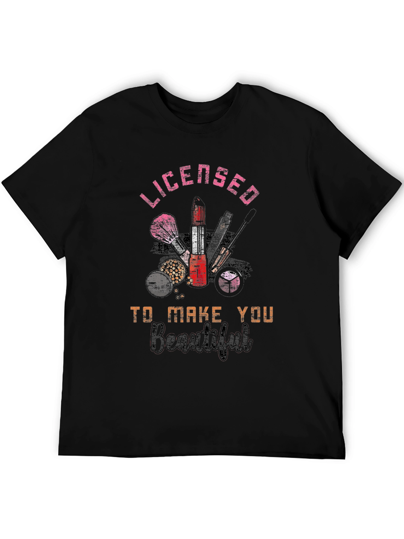 Licensed to Make You Beautiful T-Shirt
