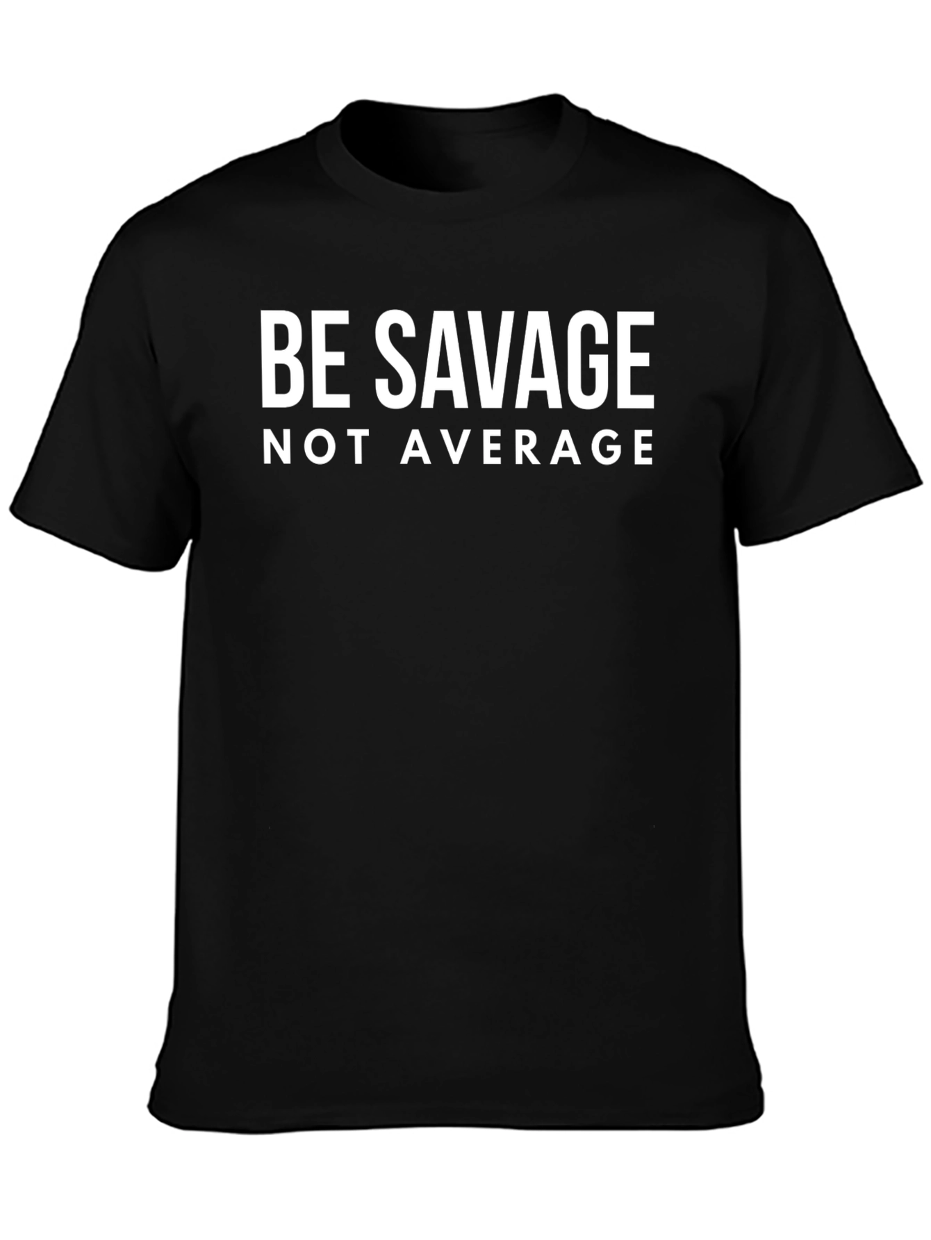 Be Savage Not Average Graphic Tee - Black