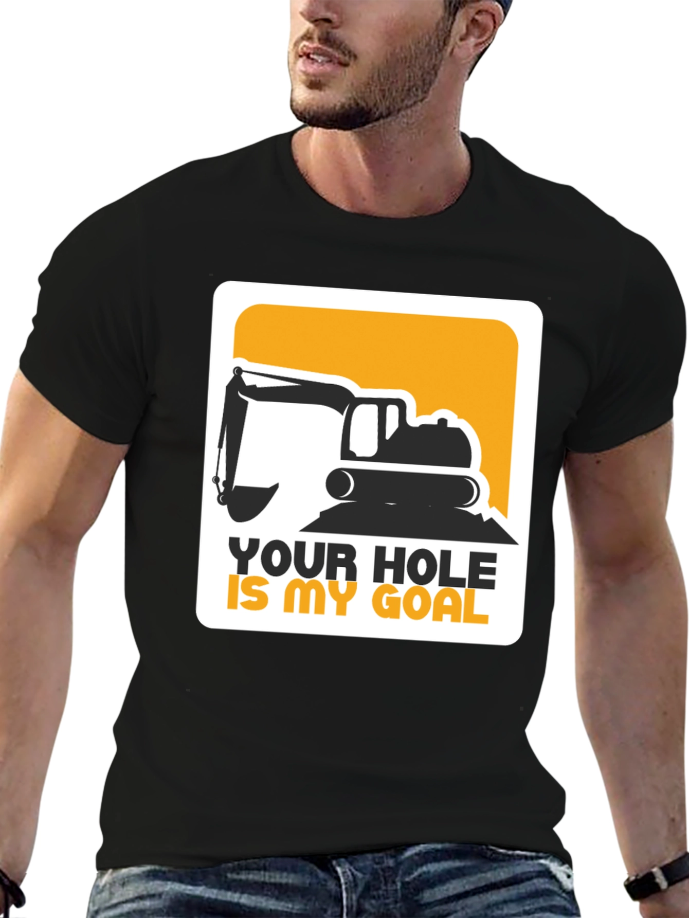 Your Hole Is My Goal Excavator T-Shirt