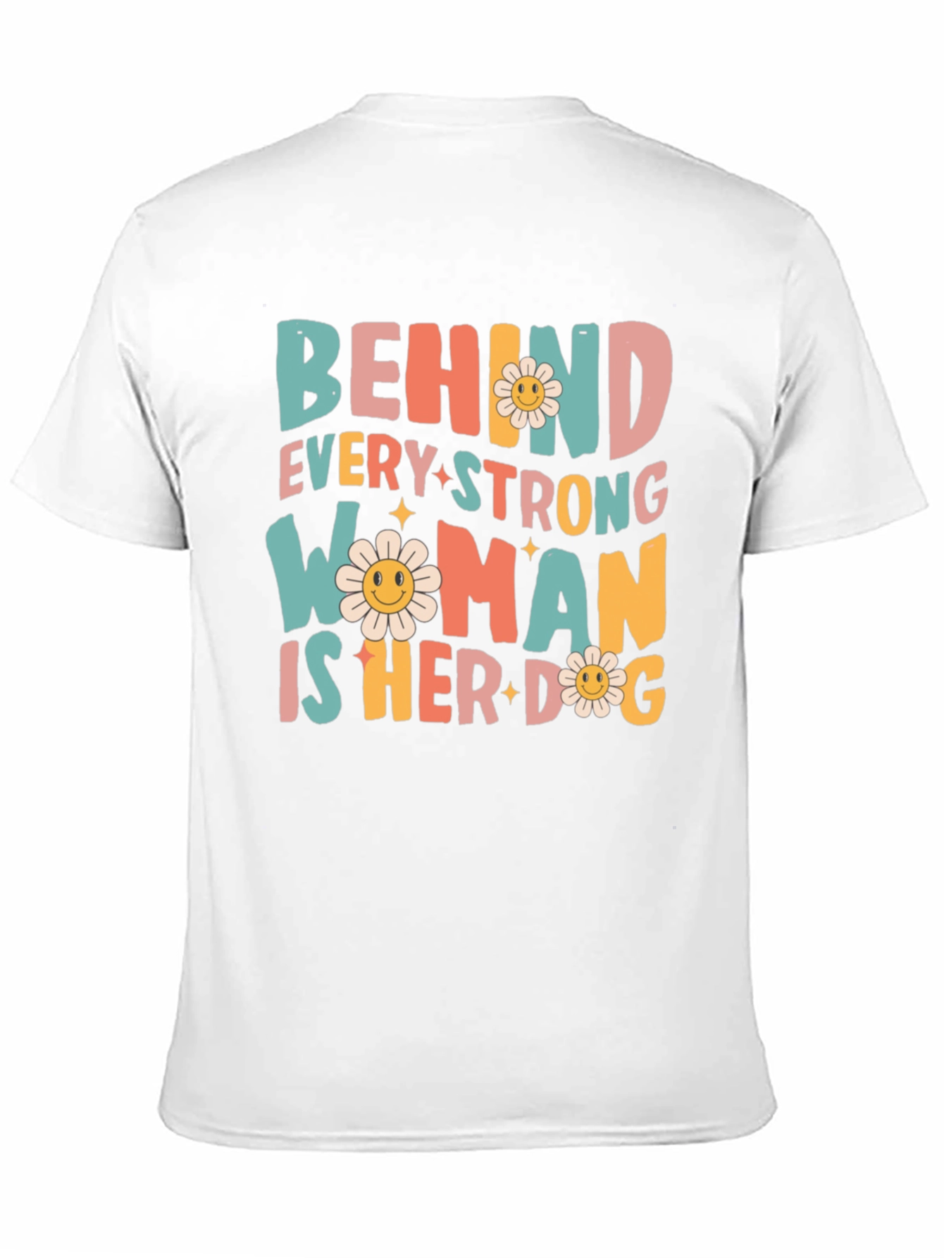 Behind Every Strong Woman is Her Dog Graphic Tee