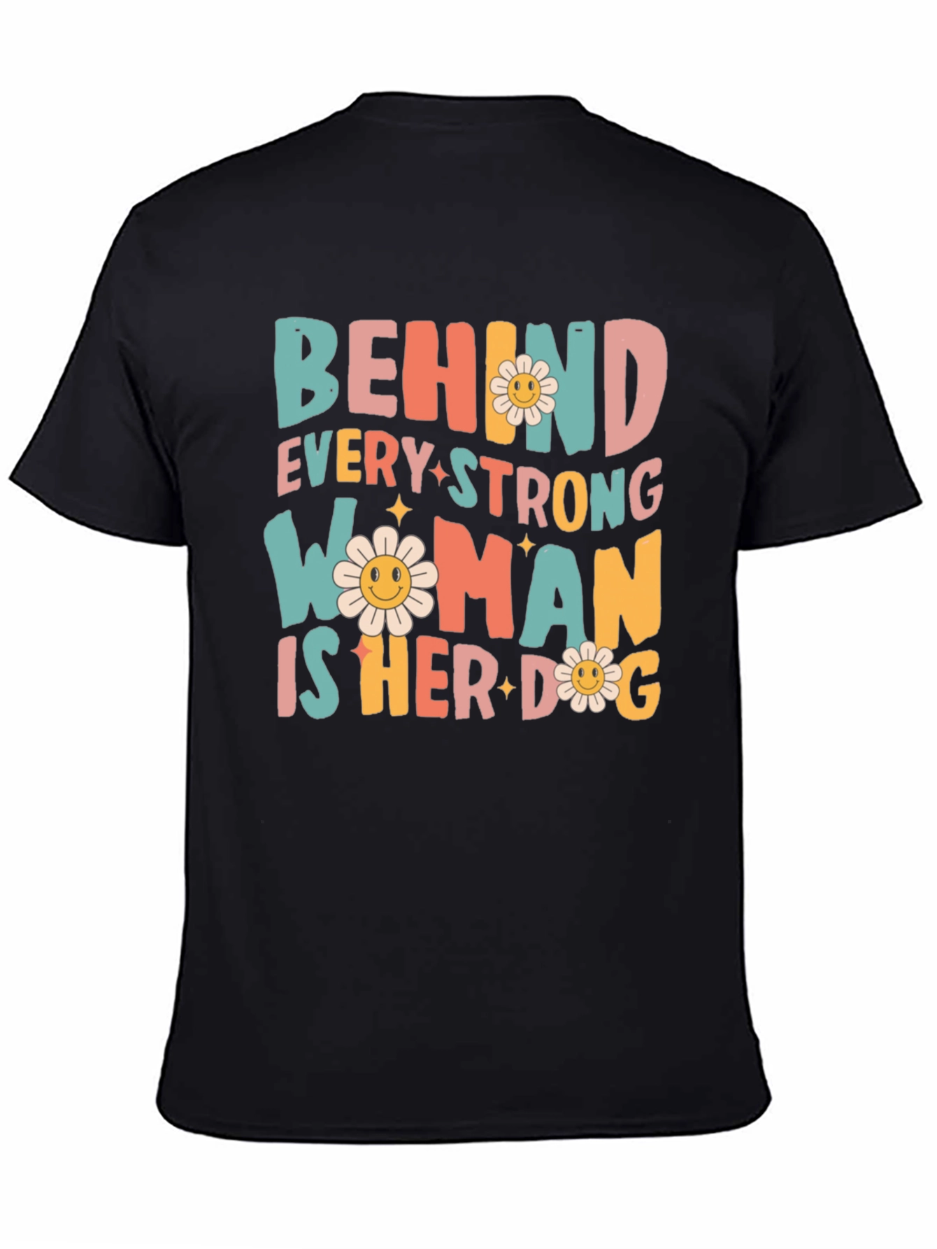 Behind Every Strong Woman is Her Dog Graphic Tee