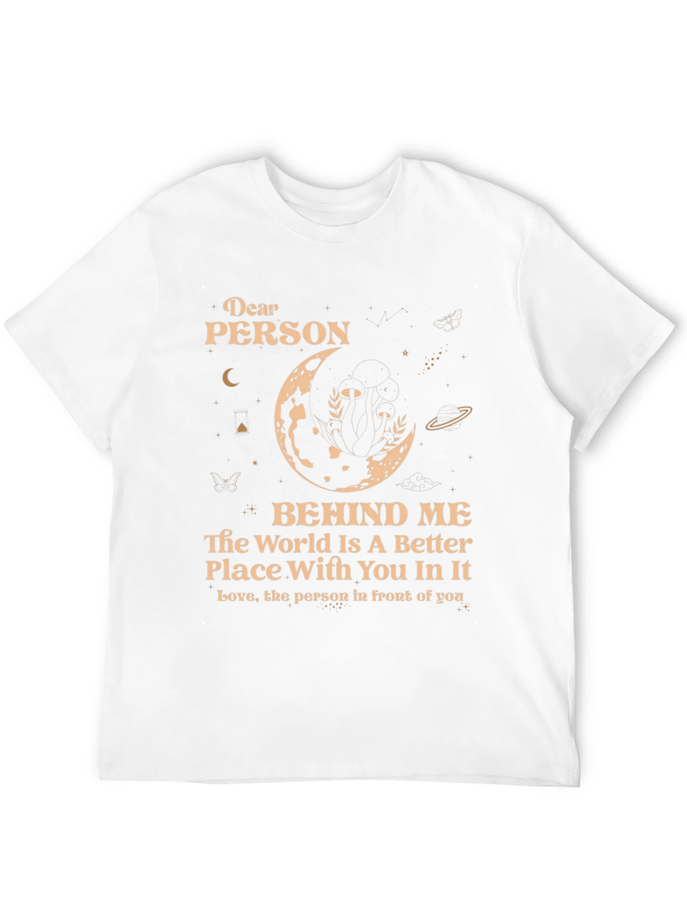 Dear Person Behind Me T-Shirt - Unisex