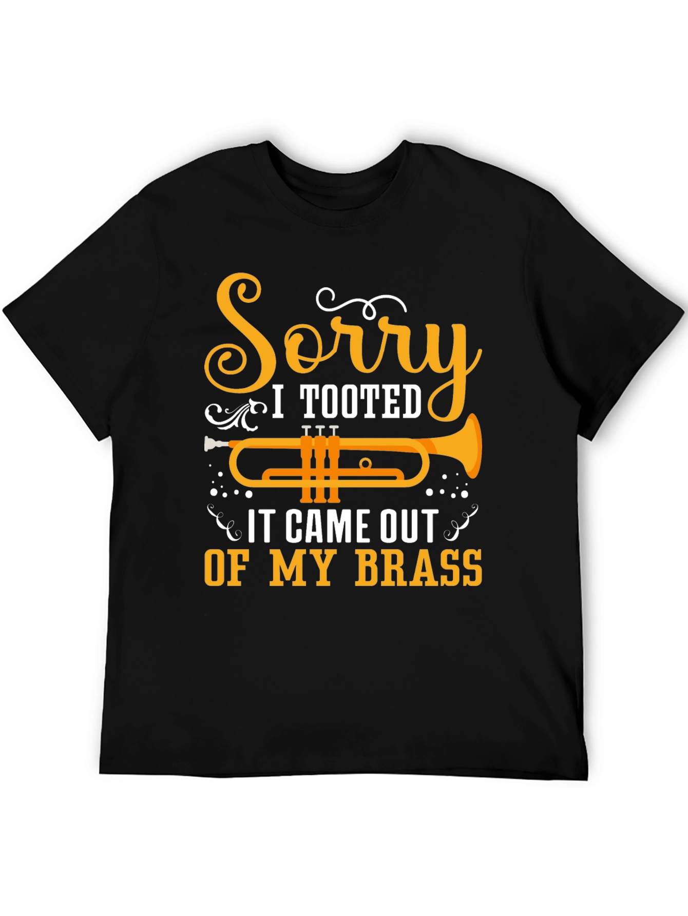 Sorry I Tooted Trumpet Graphic Tee