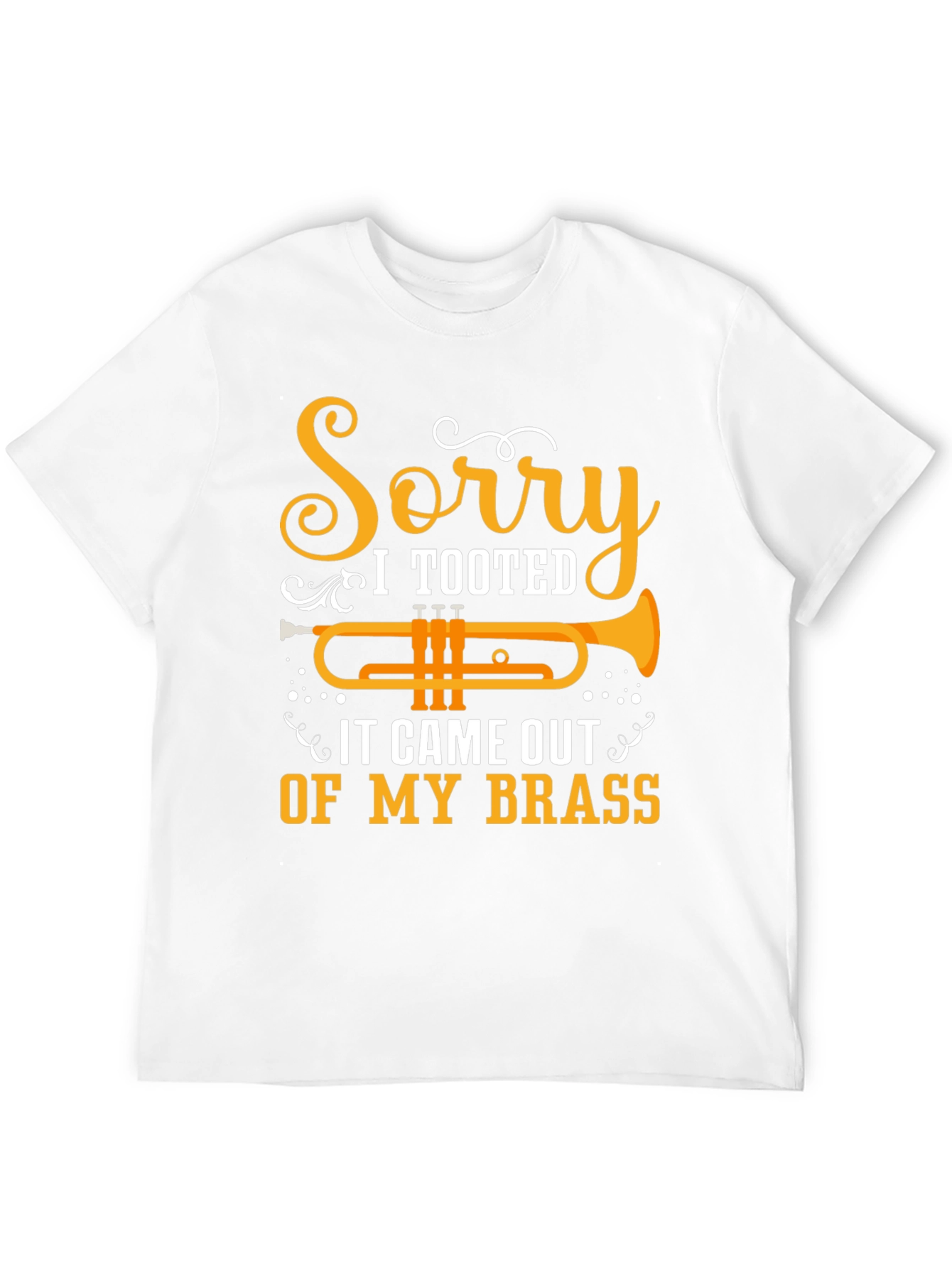 Sorry I Tooted Trumpet Graphic Tee
