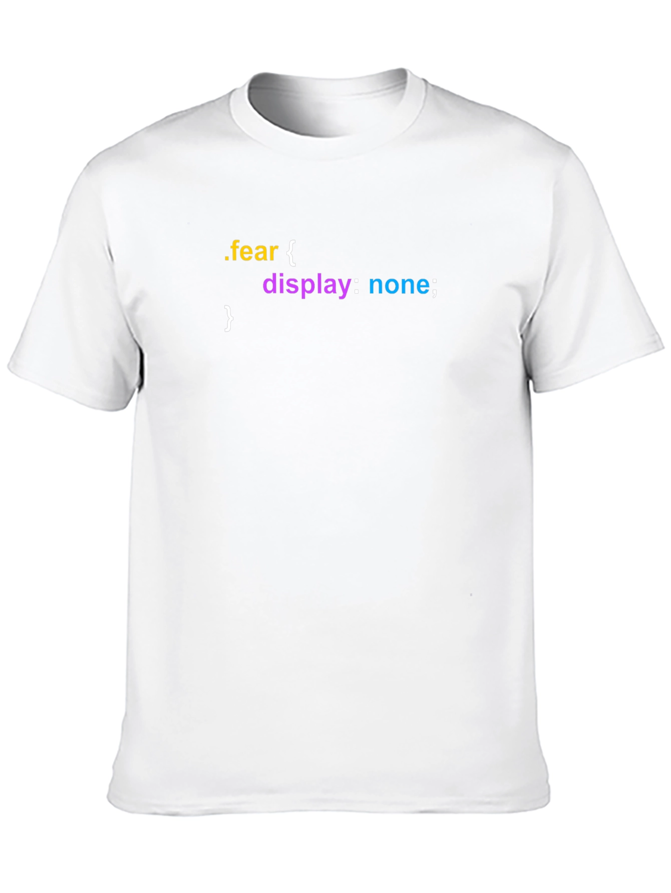 Fear Display None T-Shirt - Coding Humor Tee