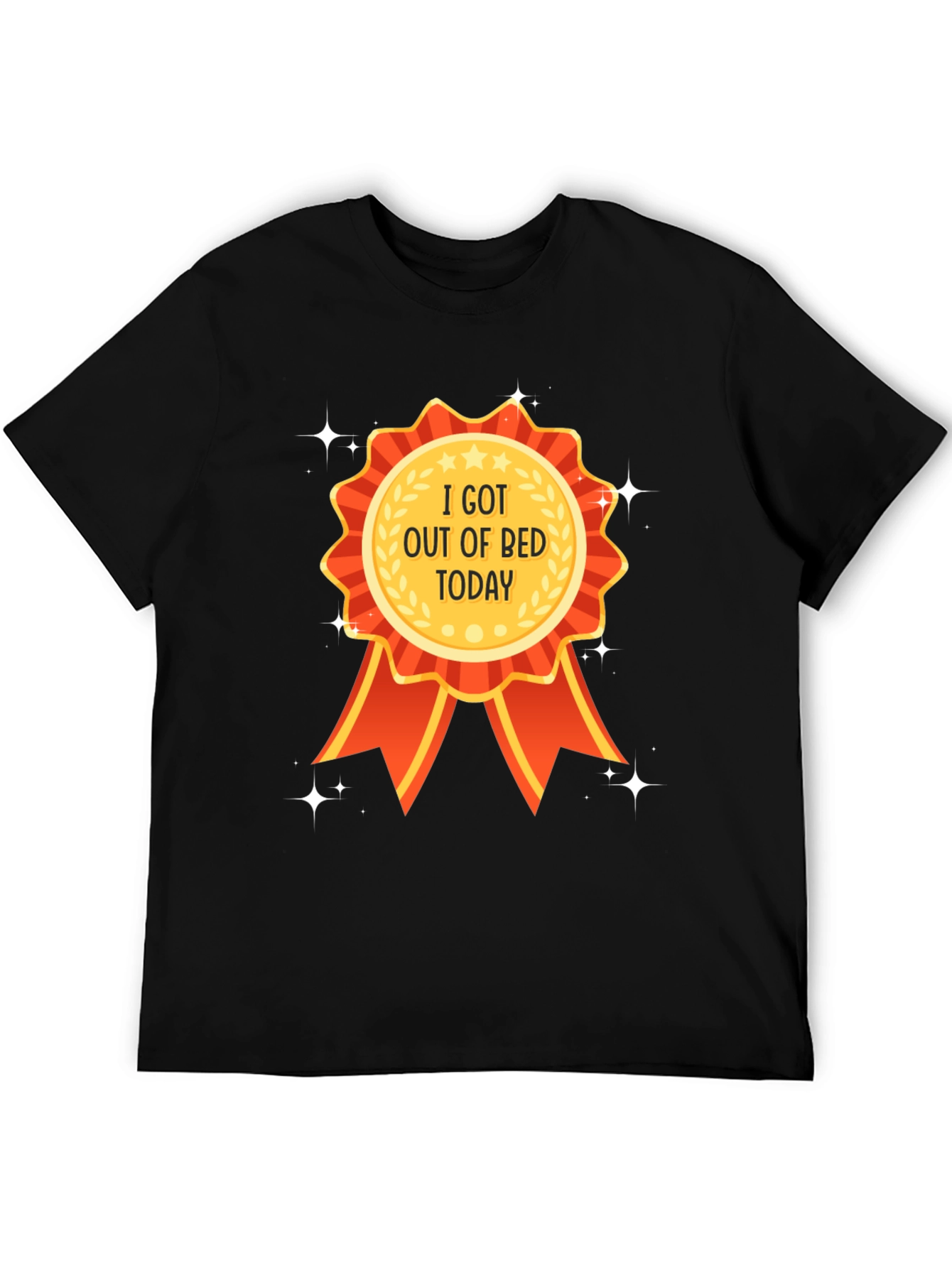 I Got Out Of Bed Today T-Shirt