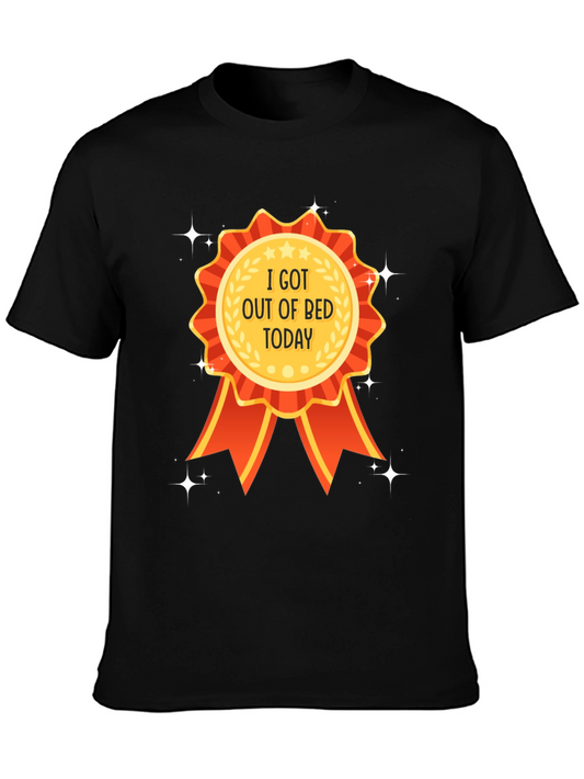 I Got Out Of Bed Today T-Shirt