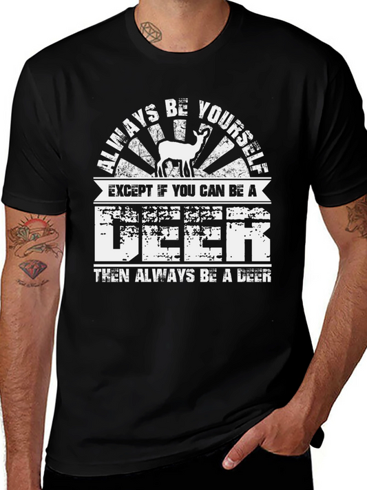 Always Be Yourself Unless You Can Be A Deer T-Shirt