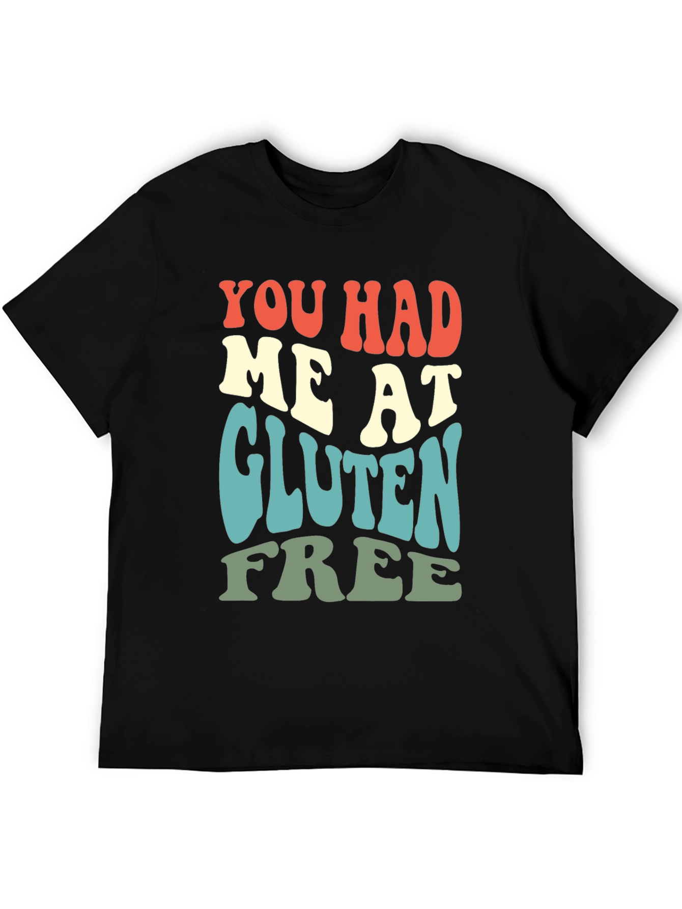 You Had Me At Gluten Free T-Shirt
